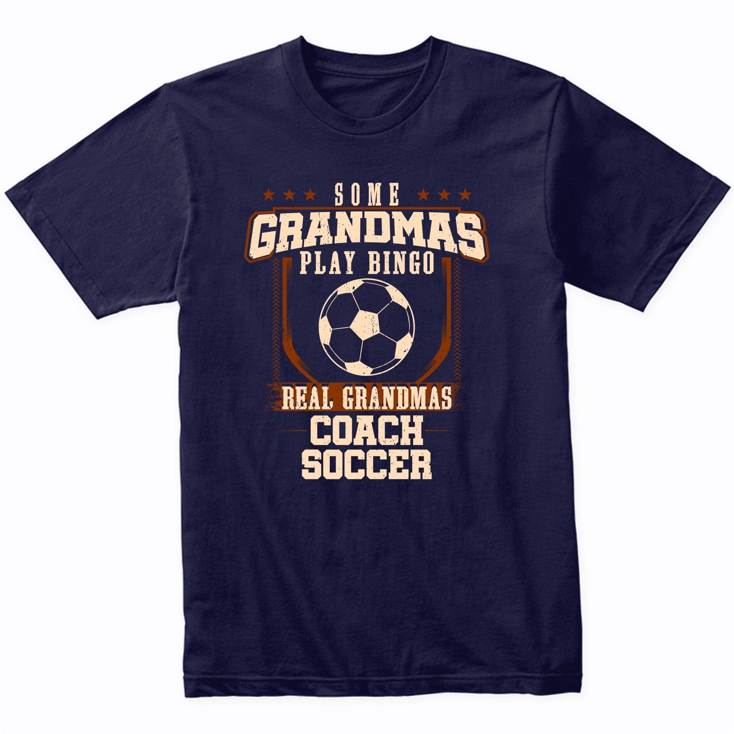 Some Grandmas Play Bingo Real Grandmas Coach Soccer Shirt