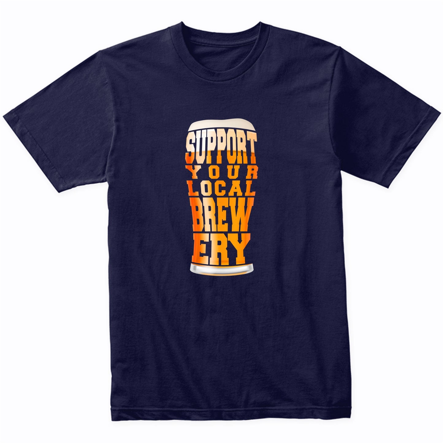 Support Your Local Brewery Craft Beer Pint T-Shirt