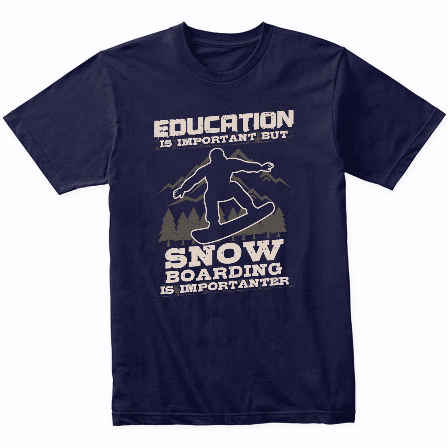 Education Is Important But Snowboarding Is Importanter Funny T-Shirt