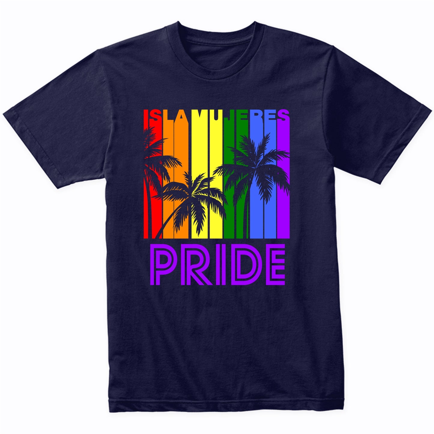Isla Mujeres Pride Gay Pride LGBTQ Rainbow Palm Trees T-Shirt