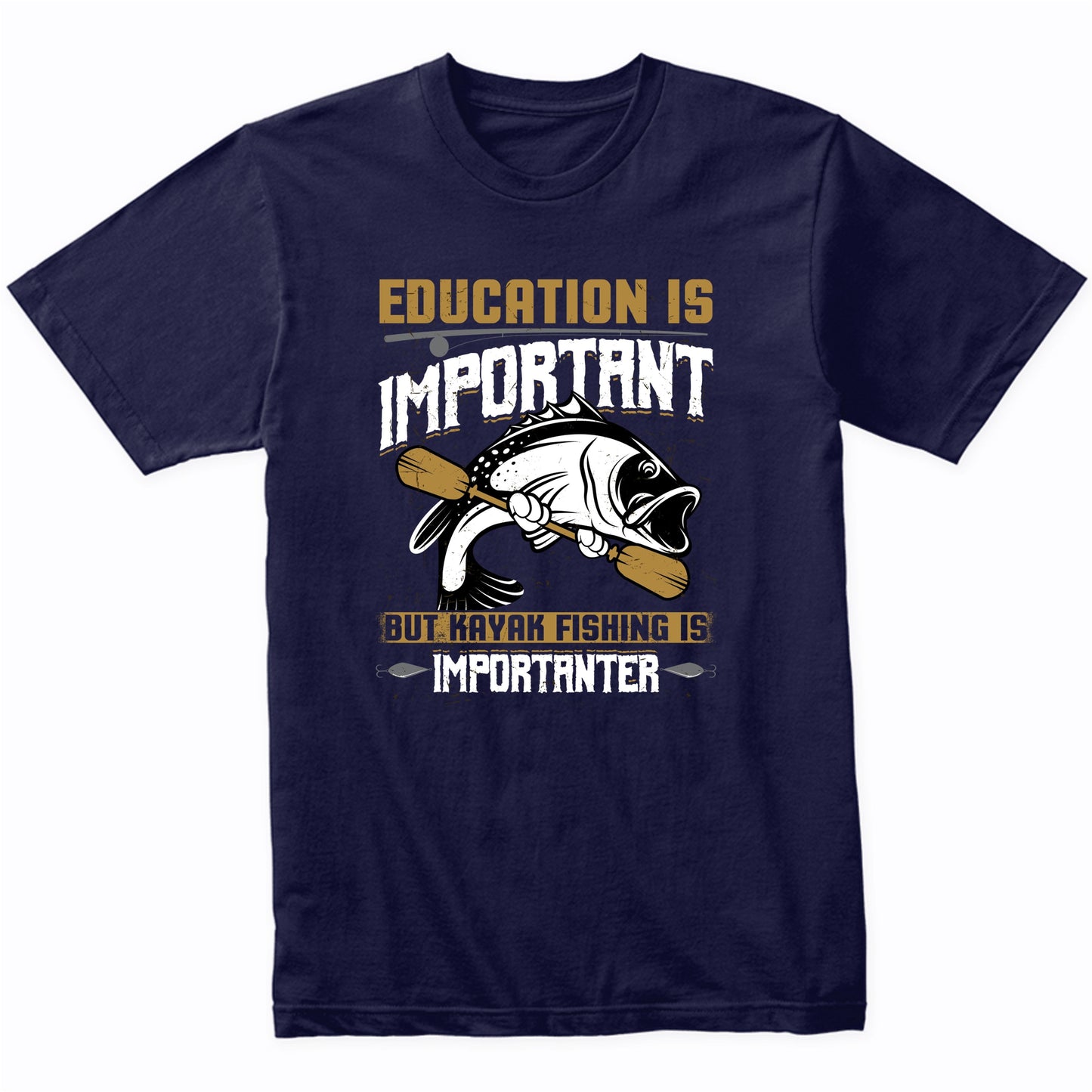 Education Is Important But Kayak Fishing Is Importanter Funny Bass Fishing T-Shirt