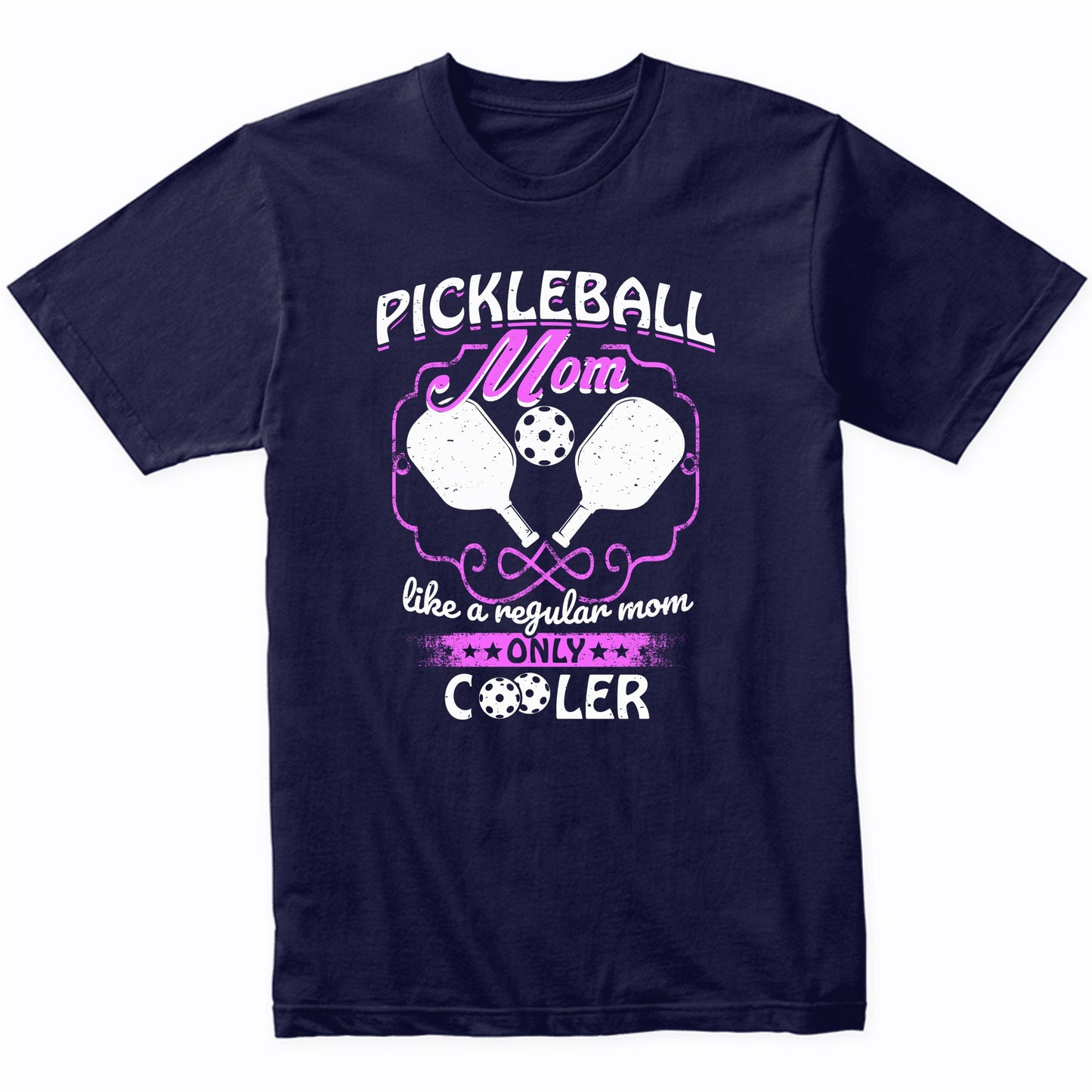 Pickleball Mom Like A Regular Mom Only Cooler T-Shirt