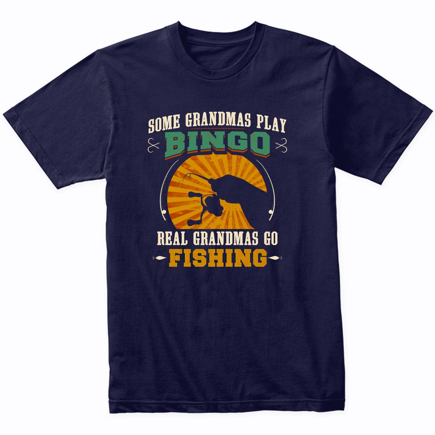 Some Grandmas Play Bingo Real Grandmas Go Fishing T-Shirt