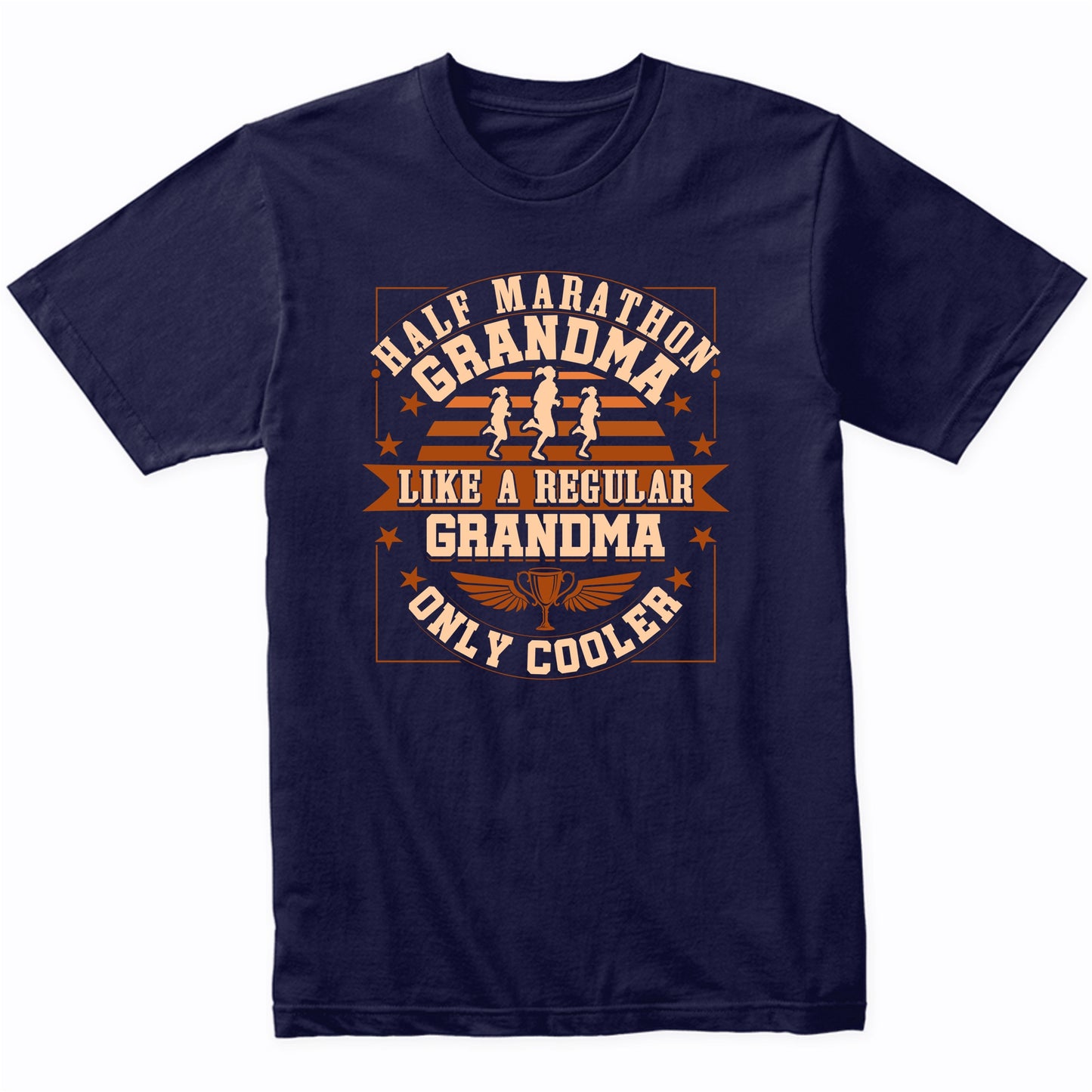 Half Marathon Grandma Like A Regular Grandma Only Cooler T-Shirt