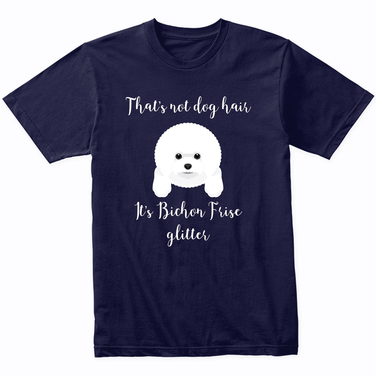 That's Not Dog Hair It's Bichon Frise Glitter Funny T-Shirt