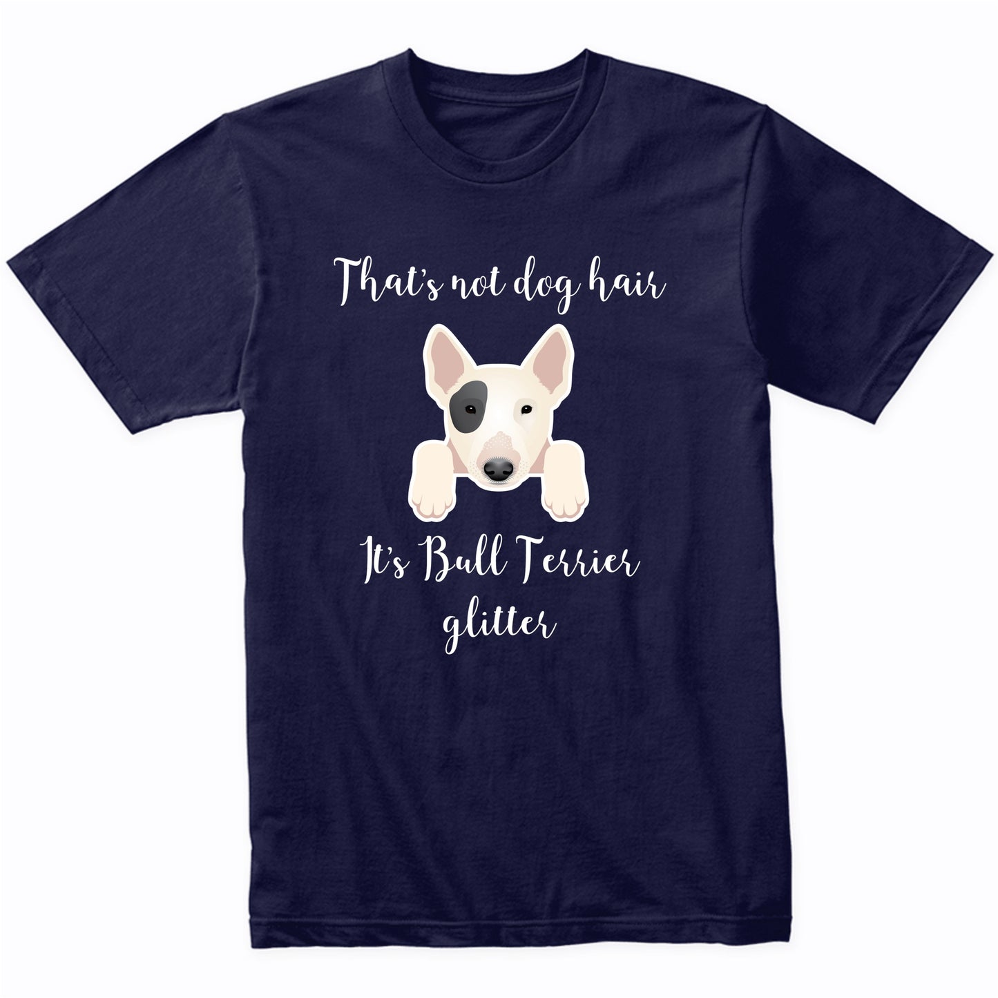 That's Not Dog Hair It's Bull Terrier Glitter Funny T-Shirt