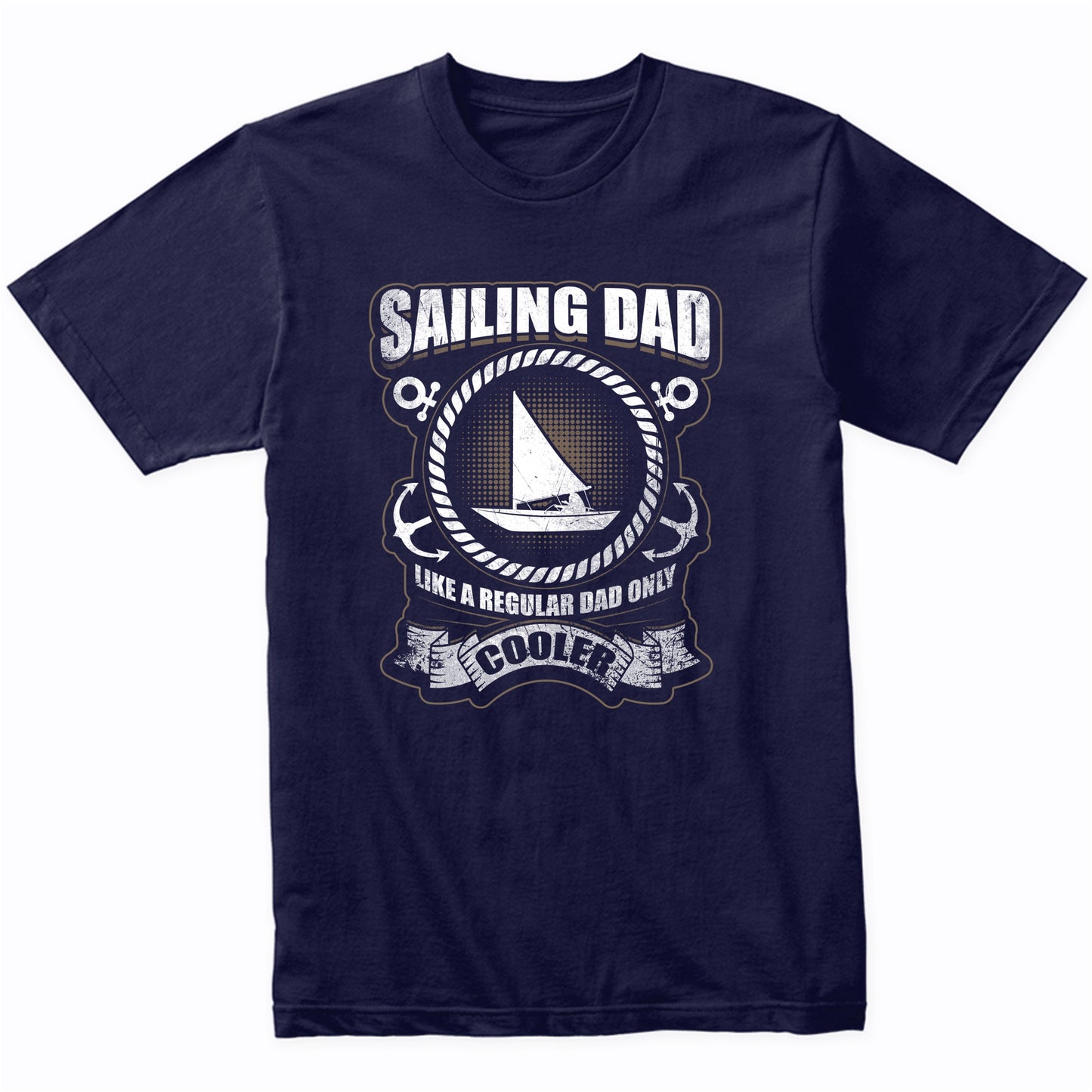 Sailing Dad Like A Regular Dad Only Cooler Funny T-Shirt
