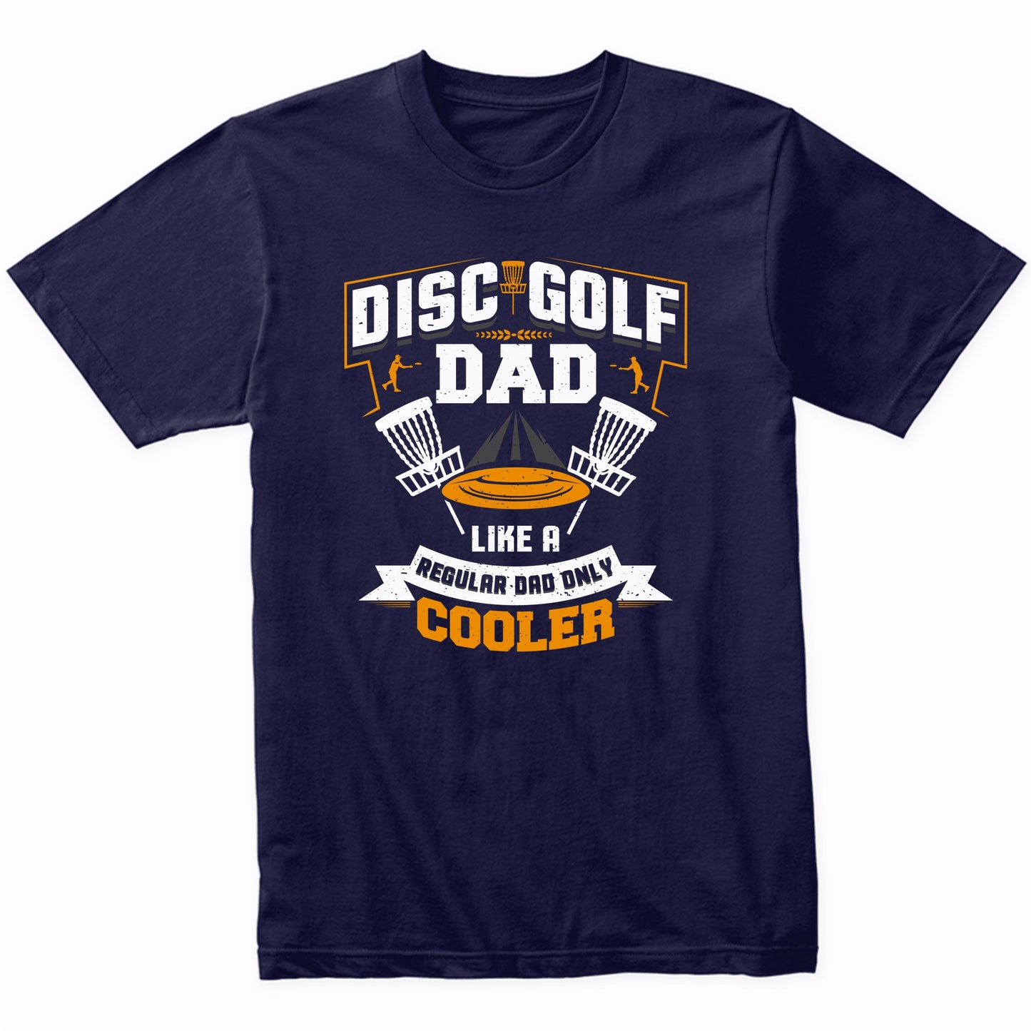 Disc Golf Dad Like A Regular Dad Only Cooler Funny T-Shirt