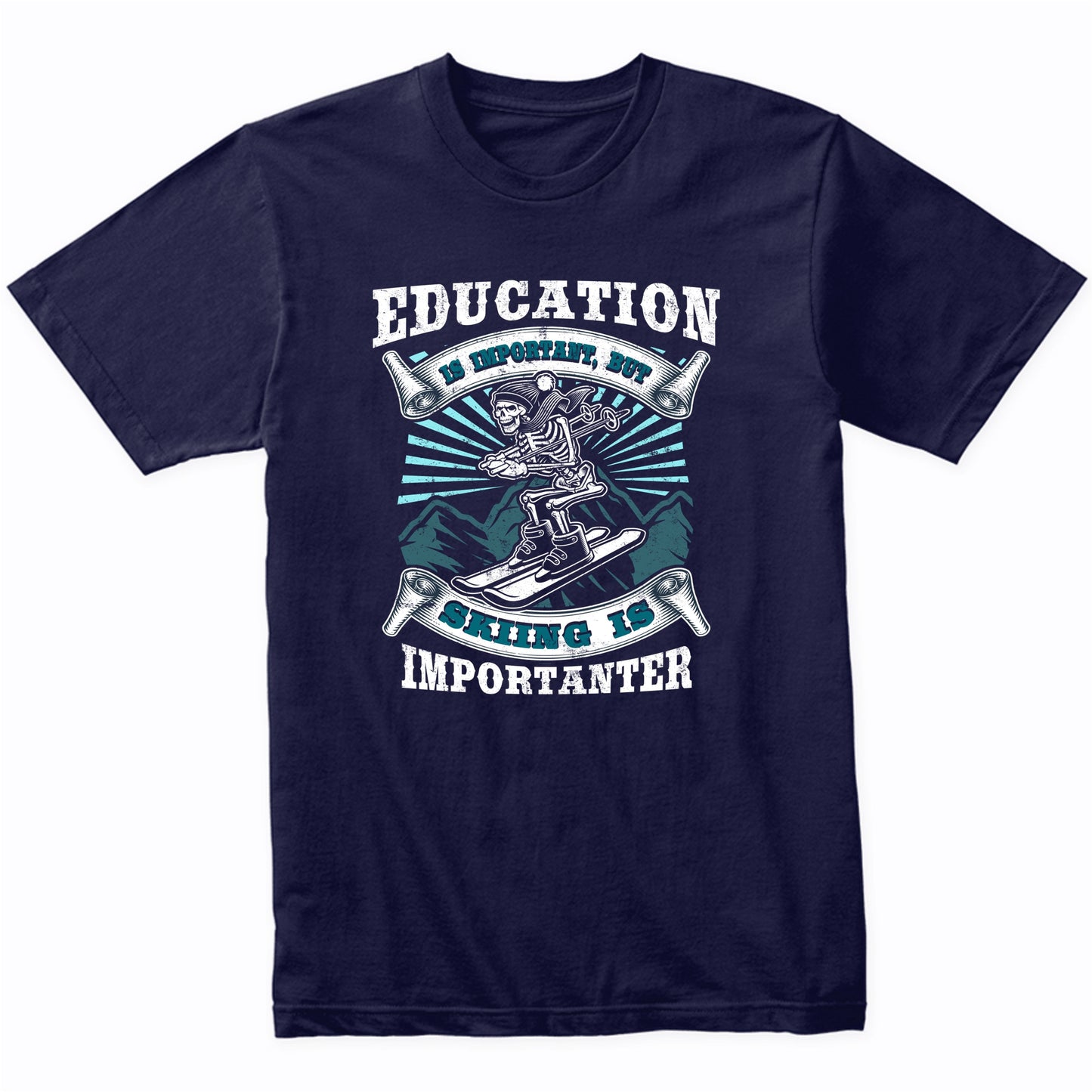 Education Is Important But Skiing Is Importanter Skeleton T-Shirt