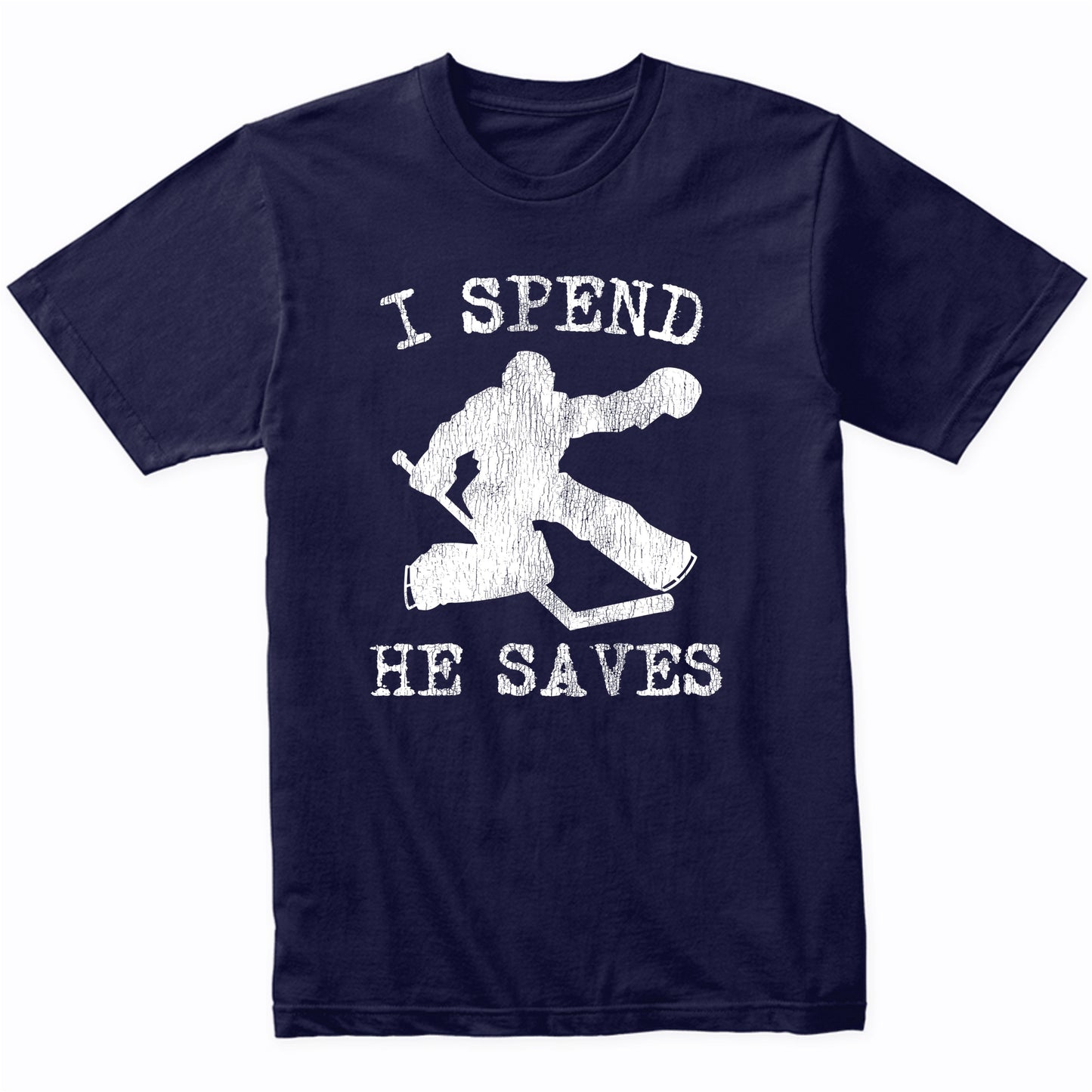 Hockey Goalie Parent T-Shirt - I Spend He Saves - Funny Hockey Mom Hockey Dad T-Shirt