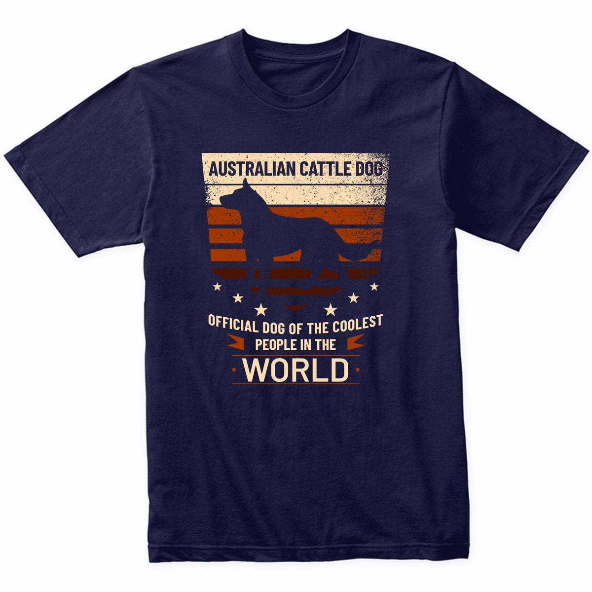 Australian Cattle Dog Official Dog Of The Coolest People In The World T-Shirt