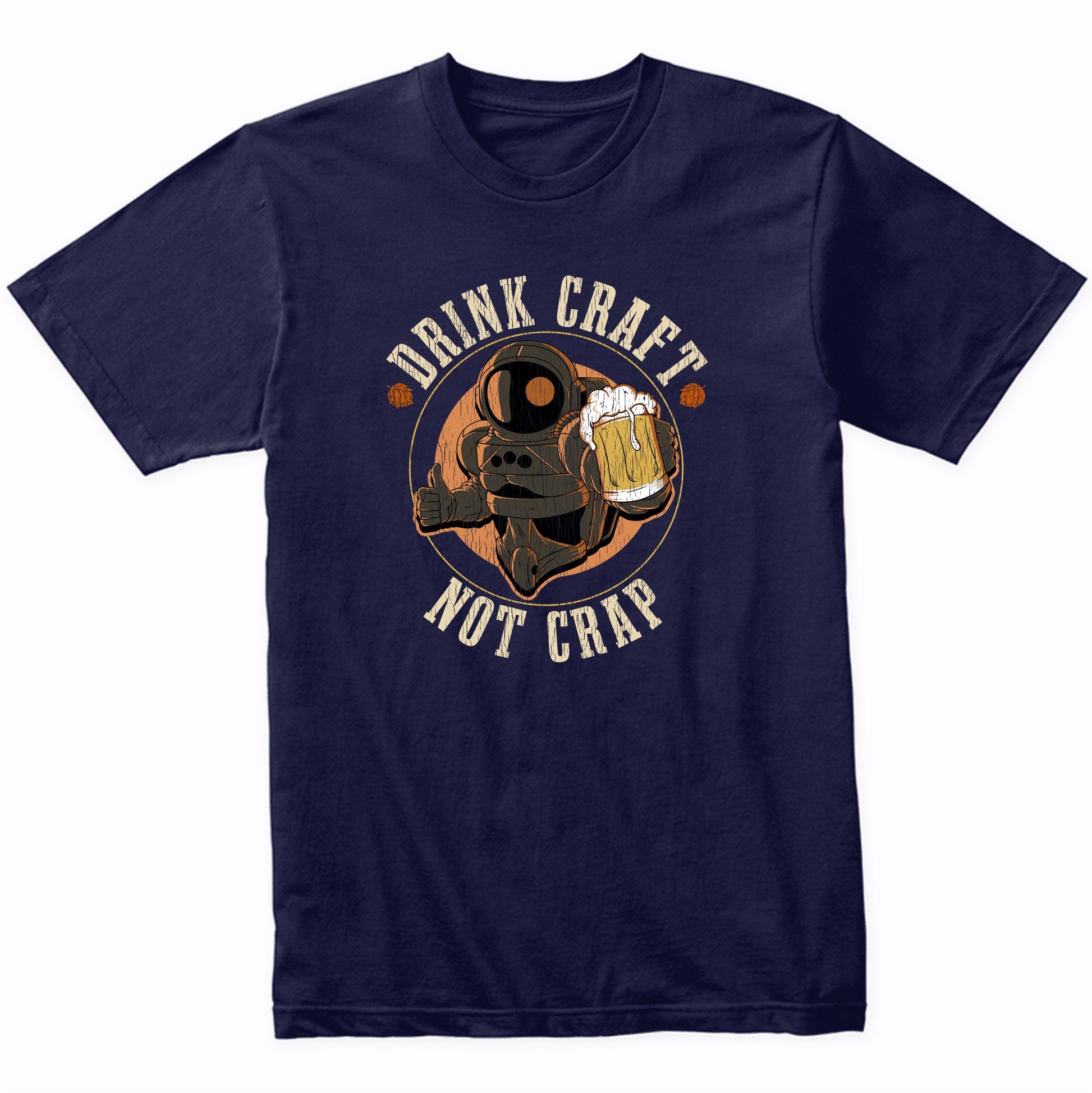 Drink Craft Not Crap Astronaut Funny Craft Beer Snob T-Shirt