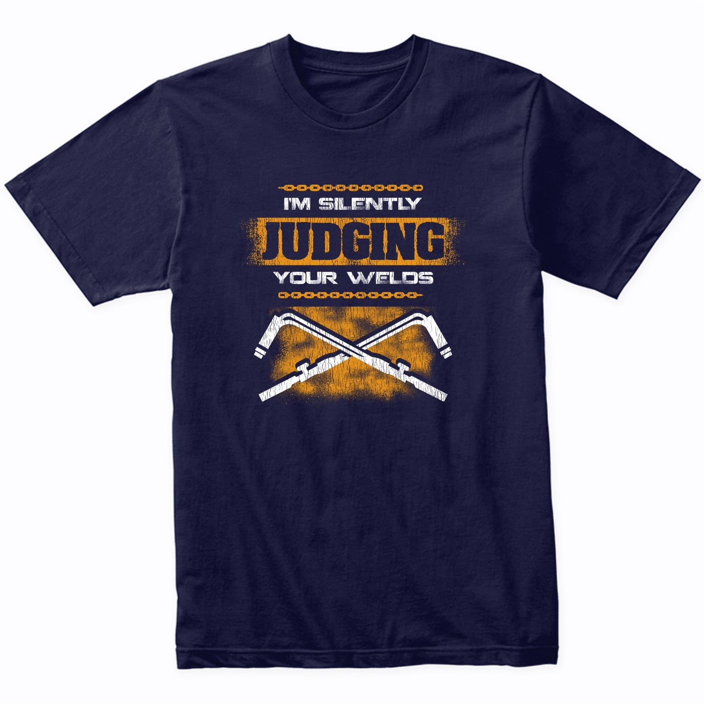I'm Silently Judging Your Welds Funny Welder Welding Quote T-Shirt
