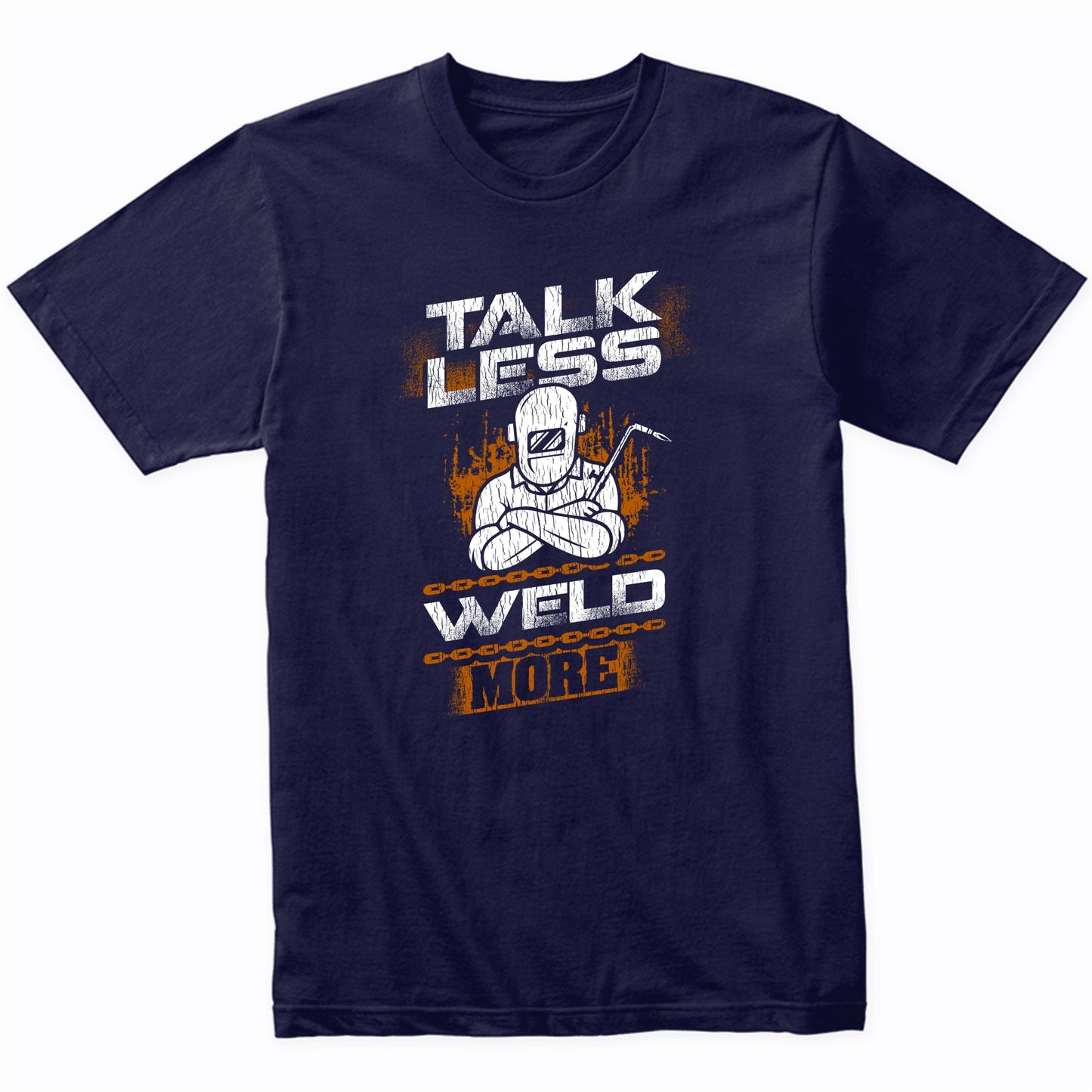 Talk Less Weld More Funny Welder Welding Quote T-Shirt