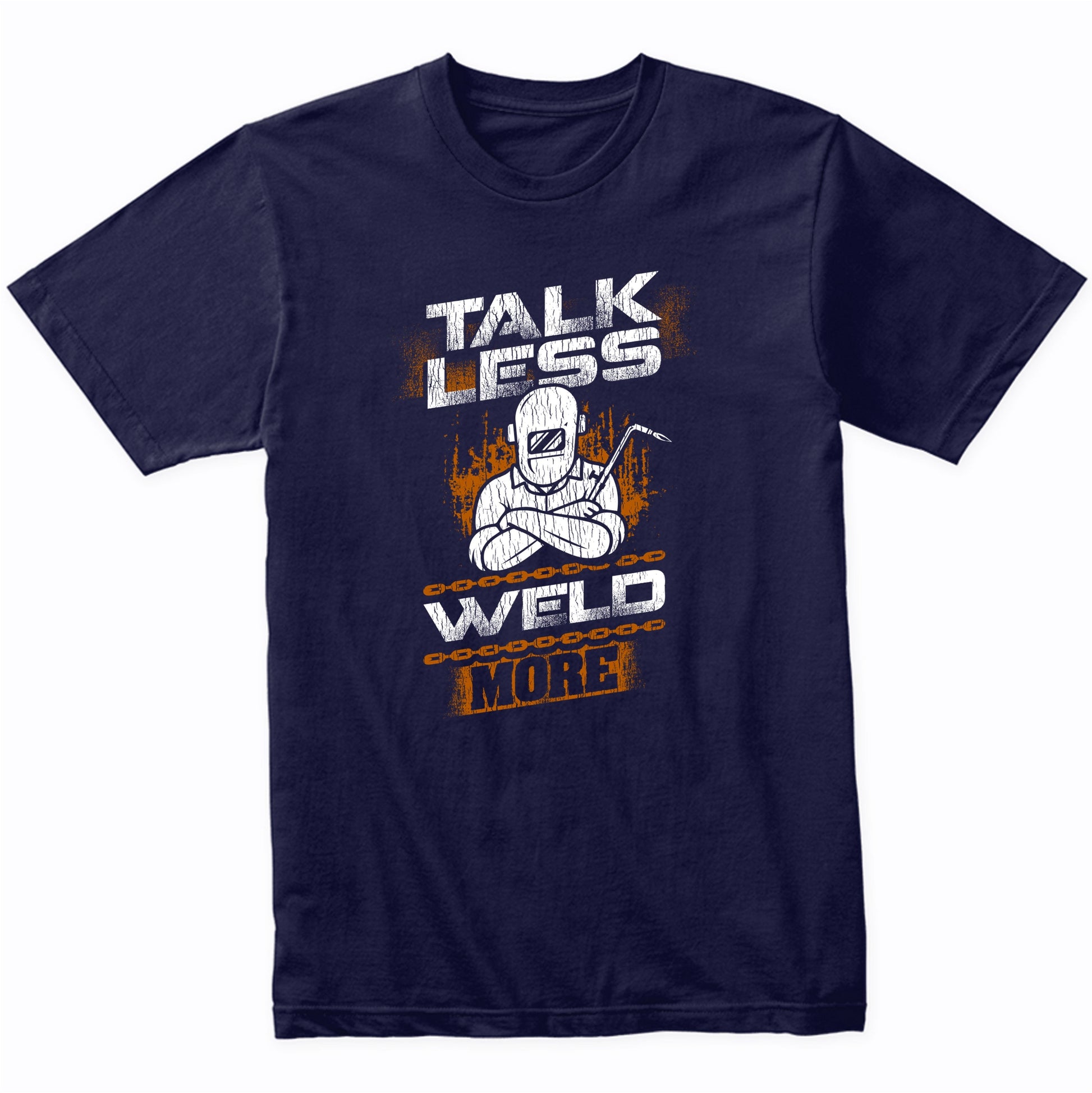 Talk Less Weld More Funny Welder Welding Quote T-Shirt