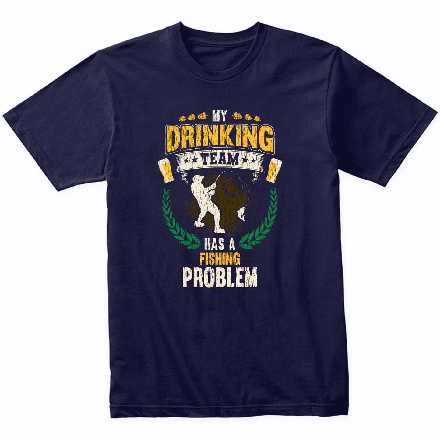 My Drinking Team Has A Fishing Problem Funny Fishing T-Shirt