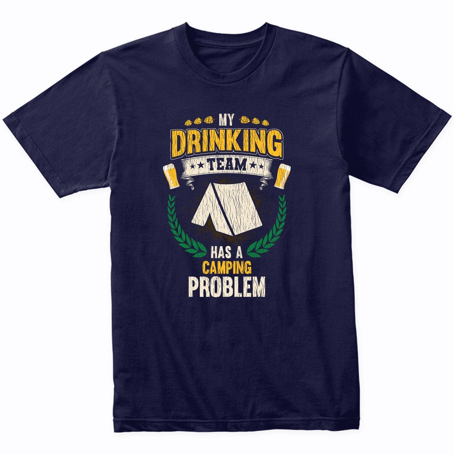 My Drinking Team Has A Camping Problem Funny Camping T-Shirt