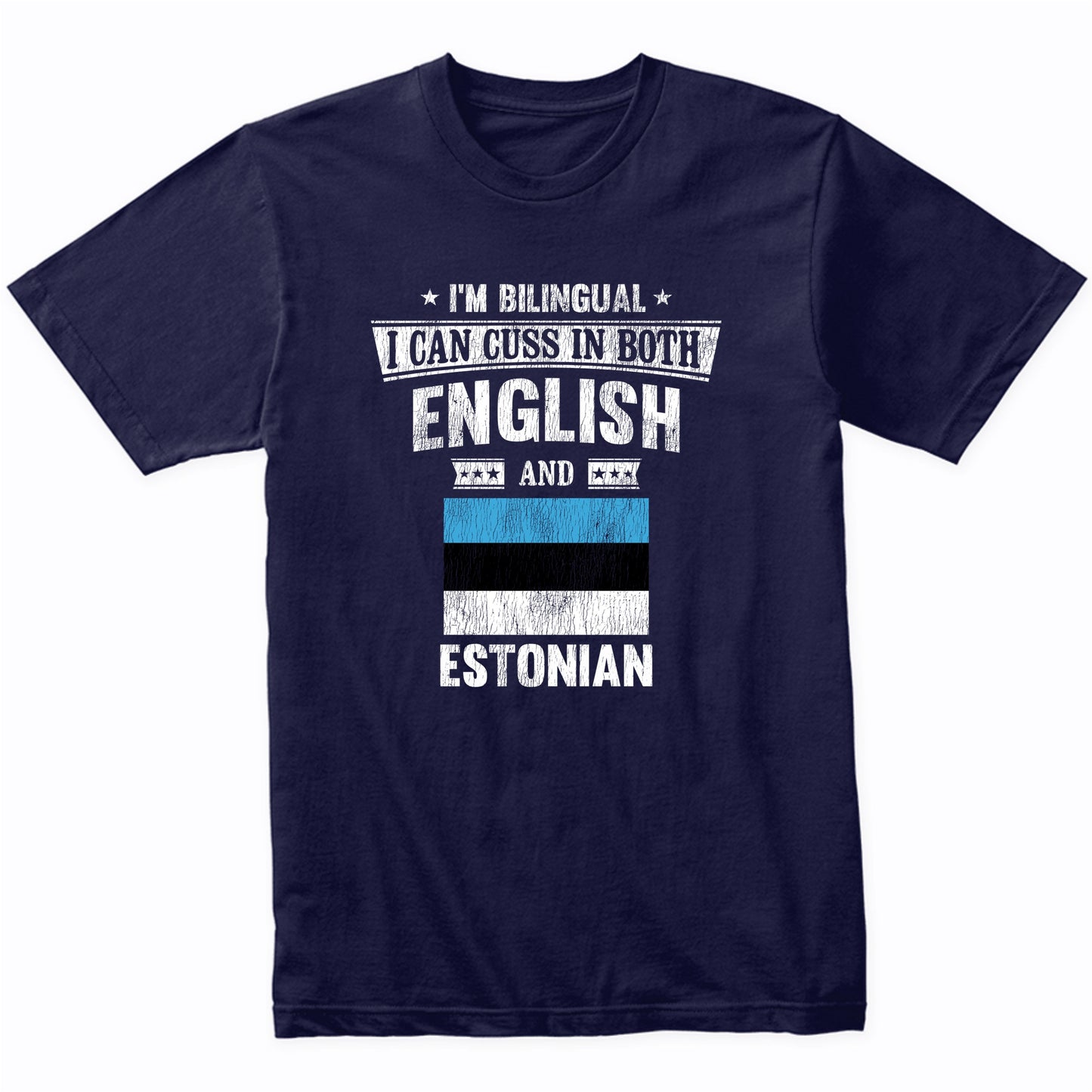 I'm Bilingual I Can Cuss In Both English and Estonian Funny Estonia Flag T-Shirt