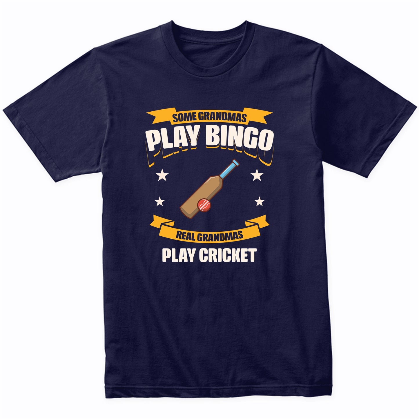 Some Grandmas Play Bingo Real Grandmas Play Cricket Funny T-Shirt