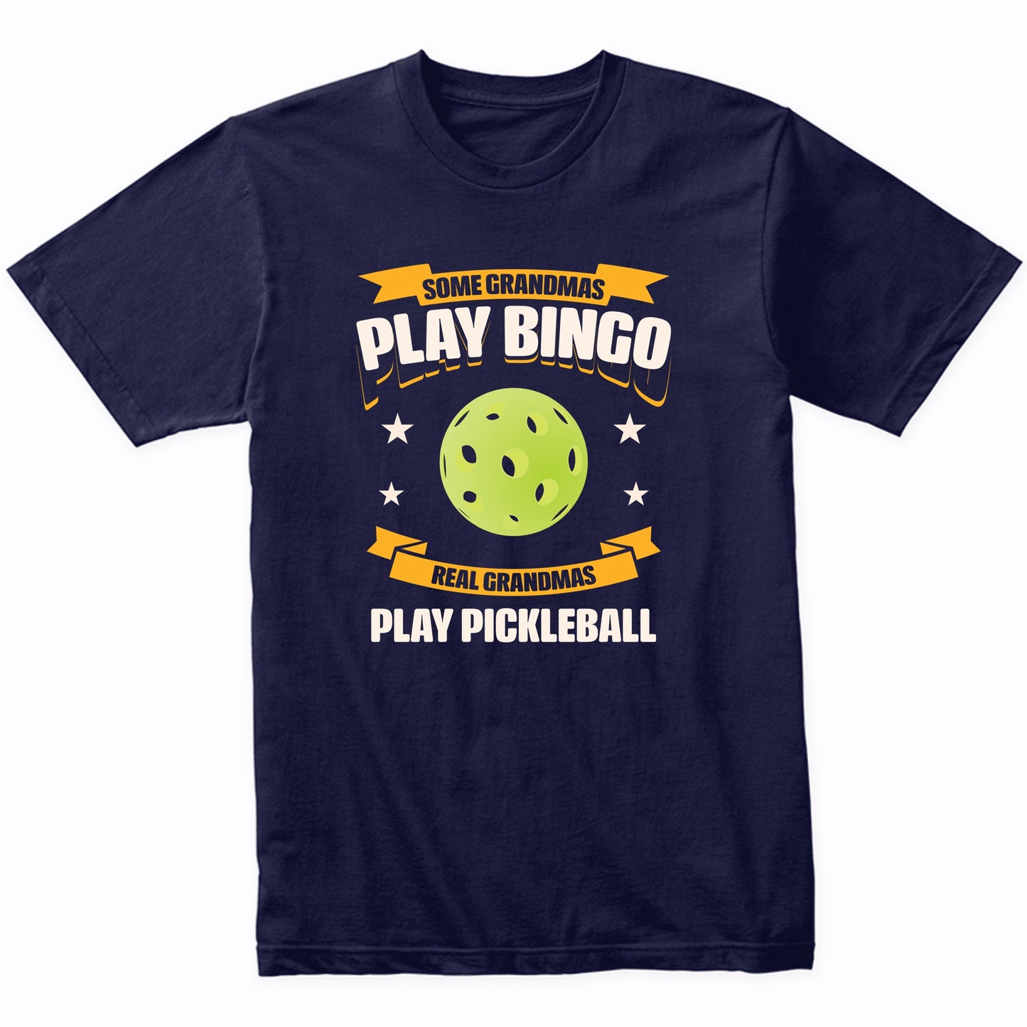 Some Grandmas Play Bingo Real Grandmas Play Pickleball Funny T-Shirt