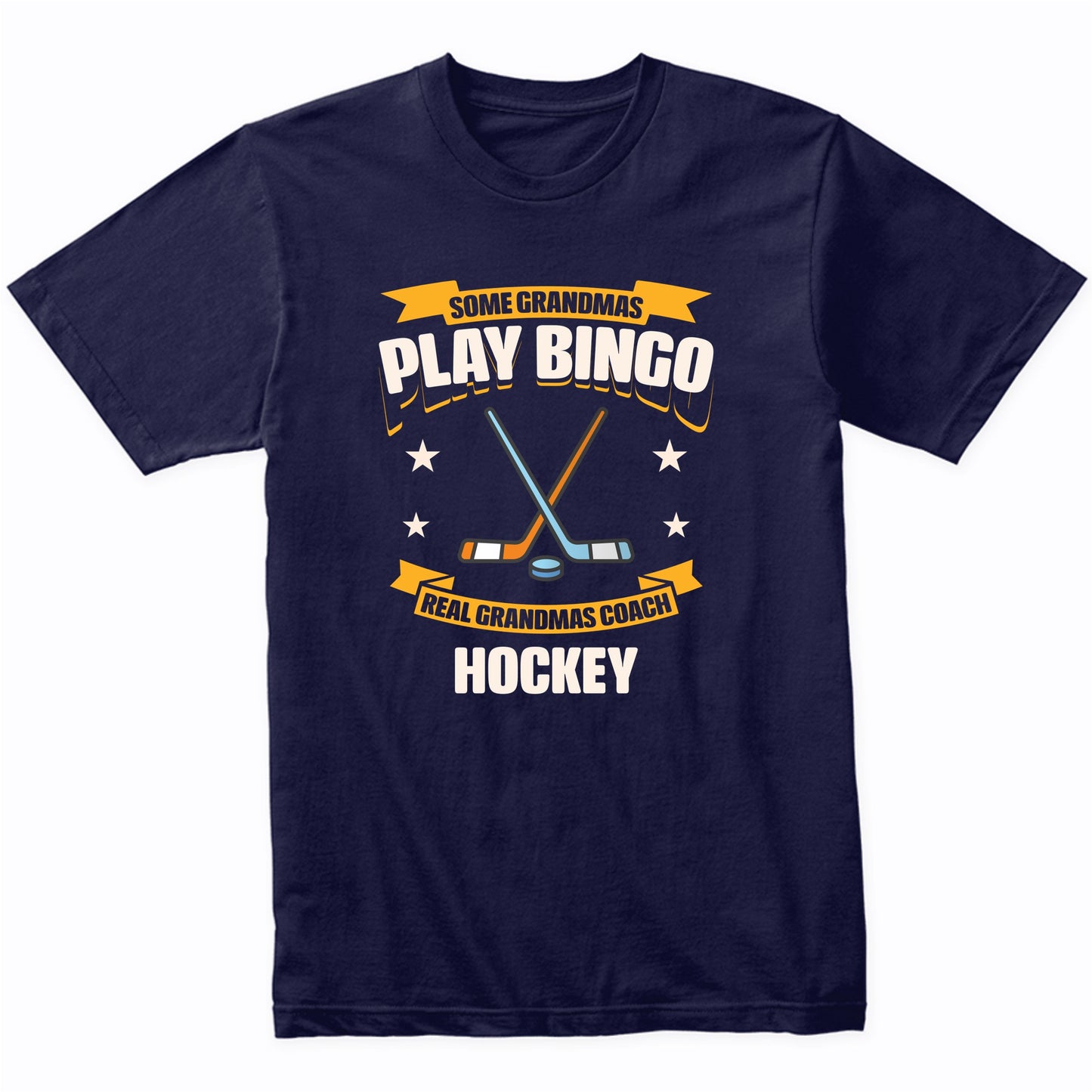 Some Grandmas Play Bingo Real Grandmas Coach Hockey Funny T-Shirt