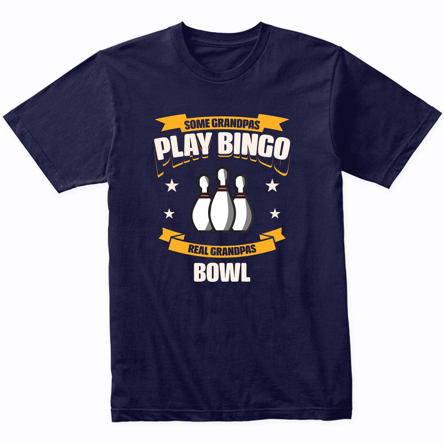 Some Grandpas Play Bingo Real Grandpas Bowl Funny T-Shirt