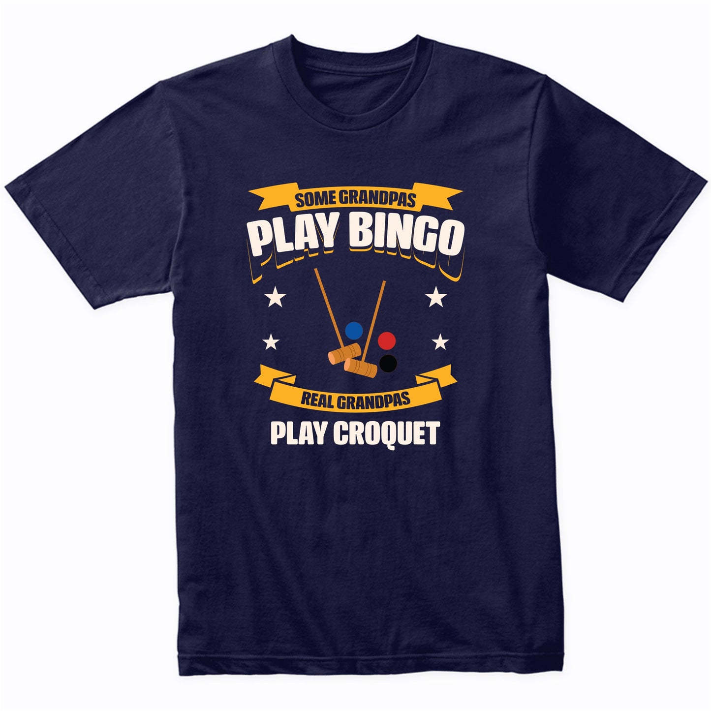 Some Grandpas Play Bingo Real Grandpas Play Croquet Funny T-Shirt