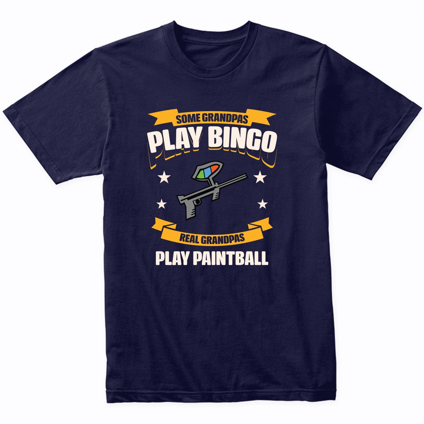 Some Grandpas Play Bingo Real Grandpas Play Paintball Funny T-Shirt