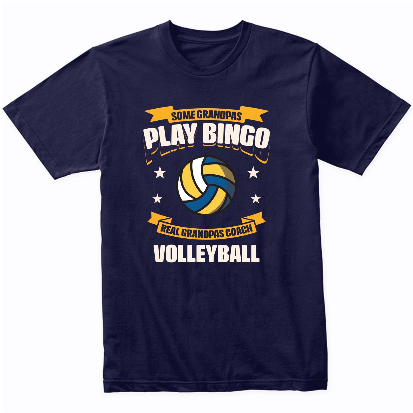 Some Grandpas Play Bingo Real Grandpas Coach Volleyball Funny T-Shirt