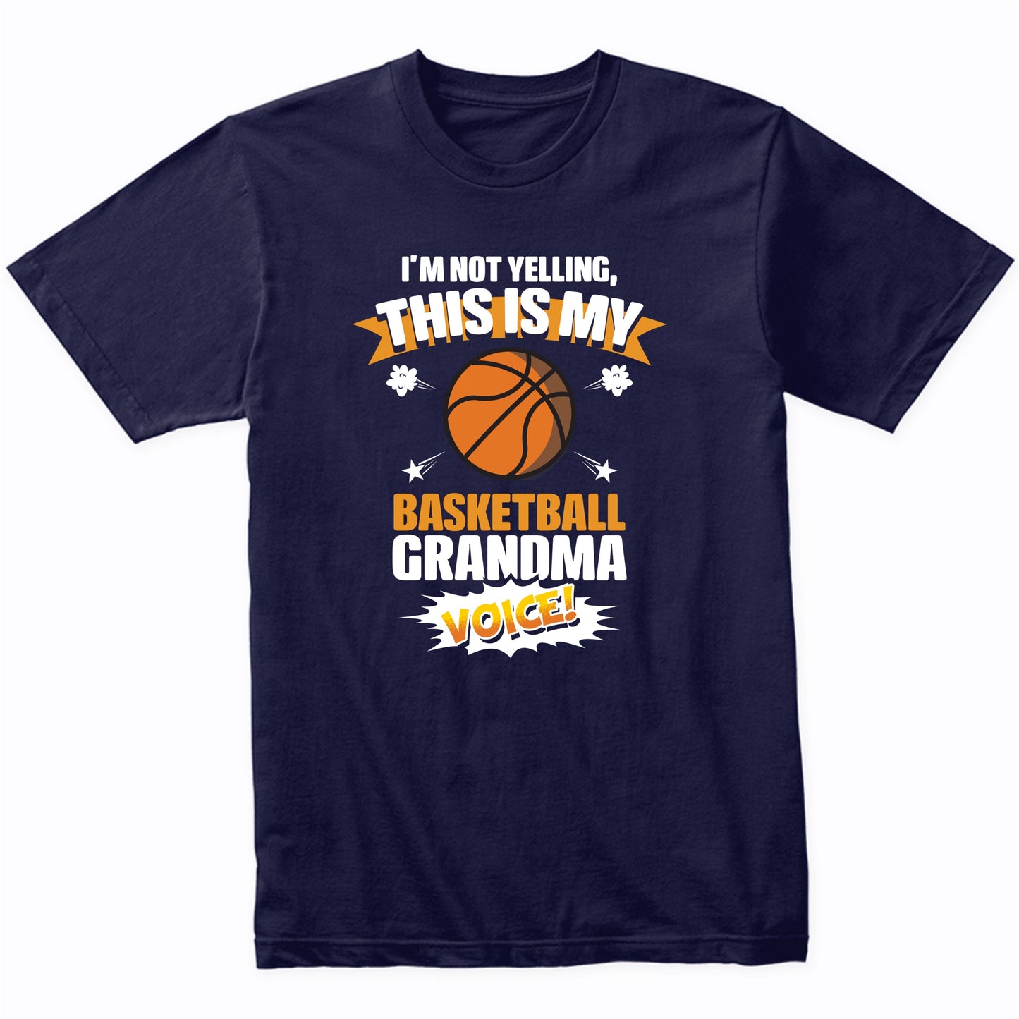 I'm Not Yelling This Is My Basketball Grandma Voice Funny T-Shirt
