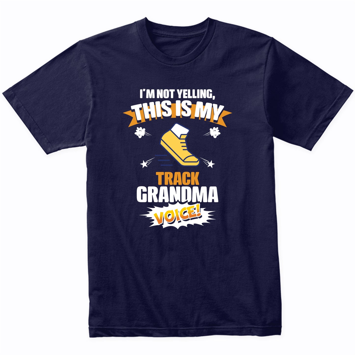 I'm Not Yelling This Is My Track Grandma Voice Funny T-Shirt