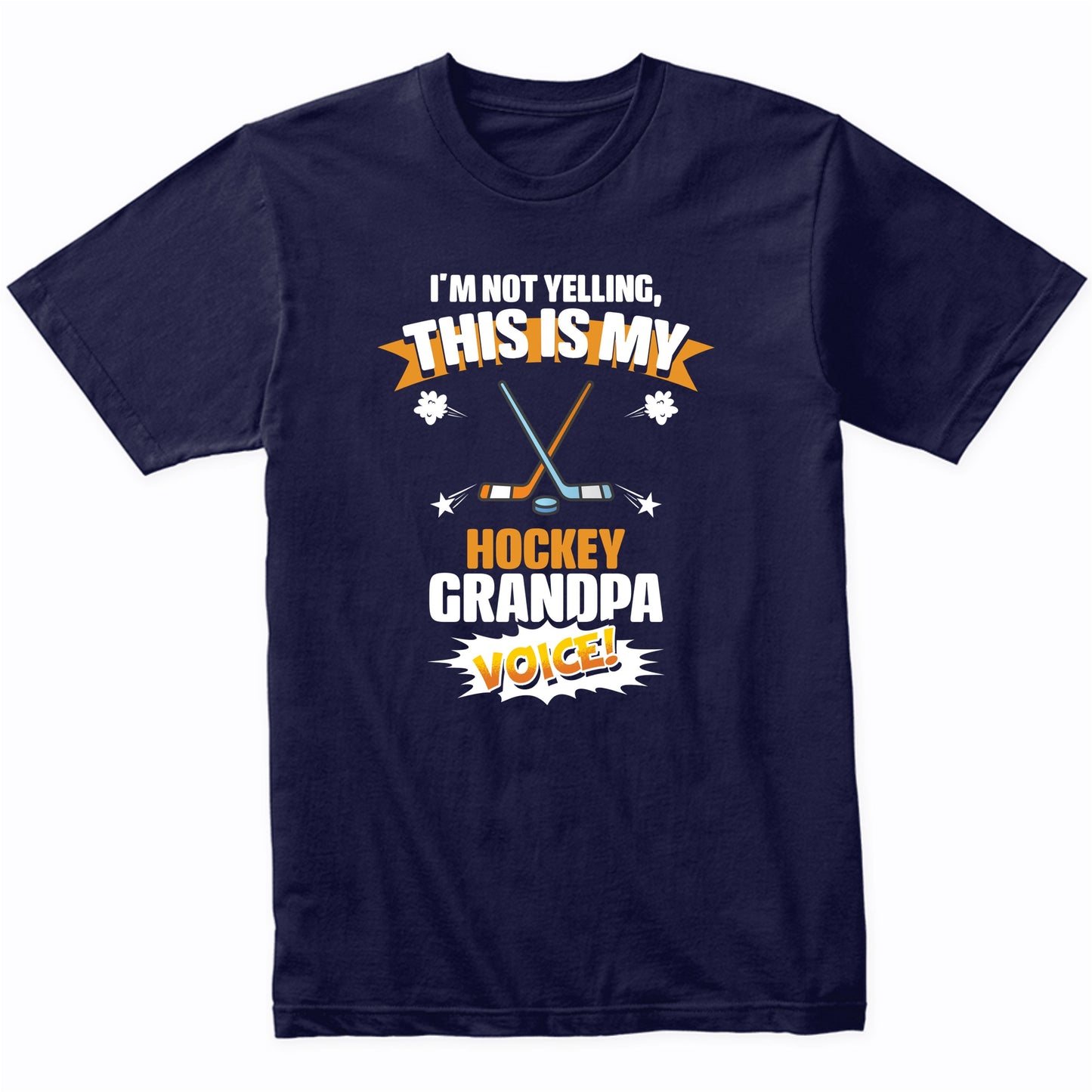 I'm Not Yelling This Is My Hockey Grandpa Voice Funny T-Shirt
