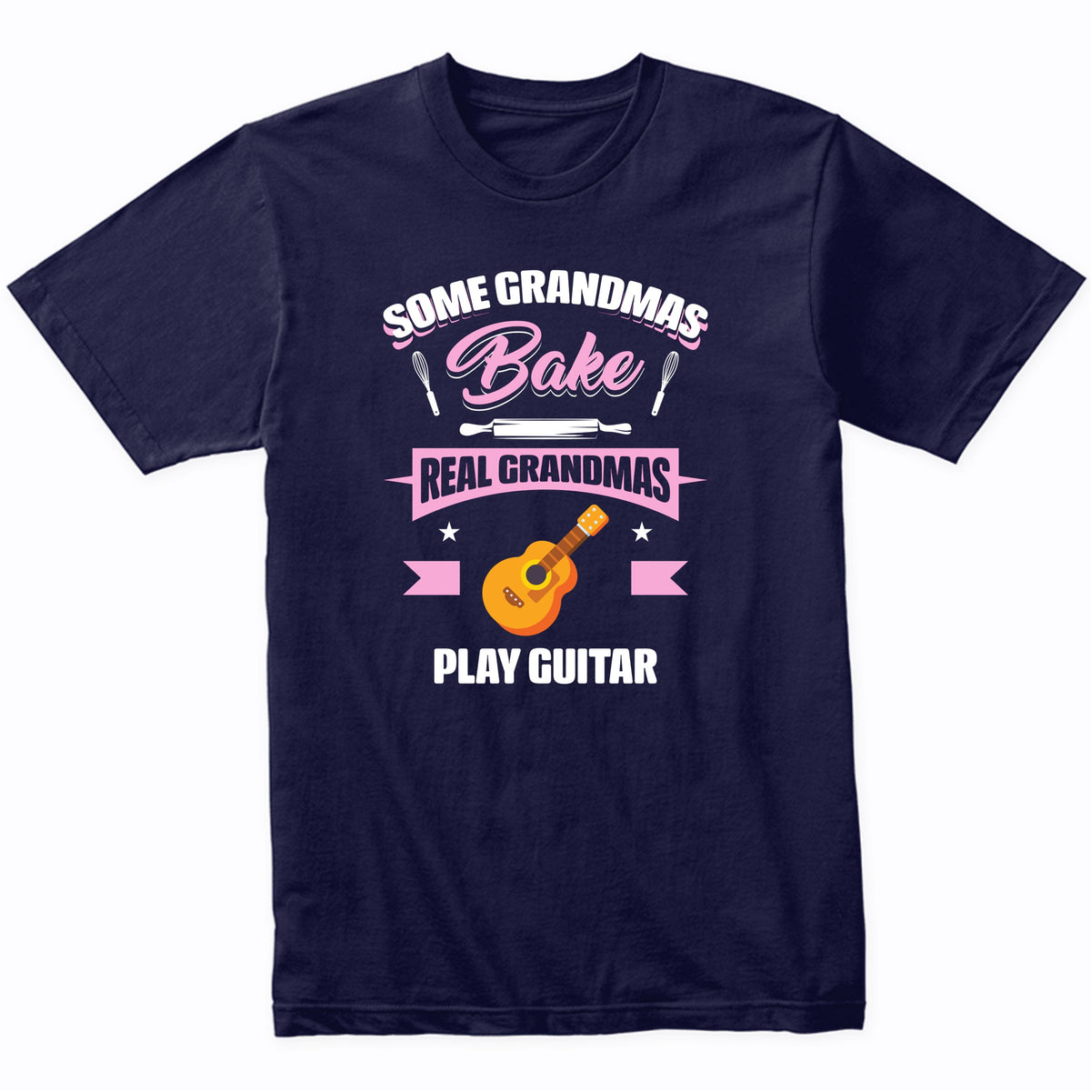 Some Grandmas Bake Real Grandmas Play Guitar Funny Guitar Grandma T-Shirt