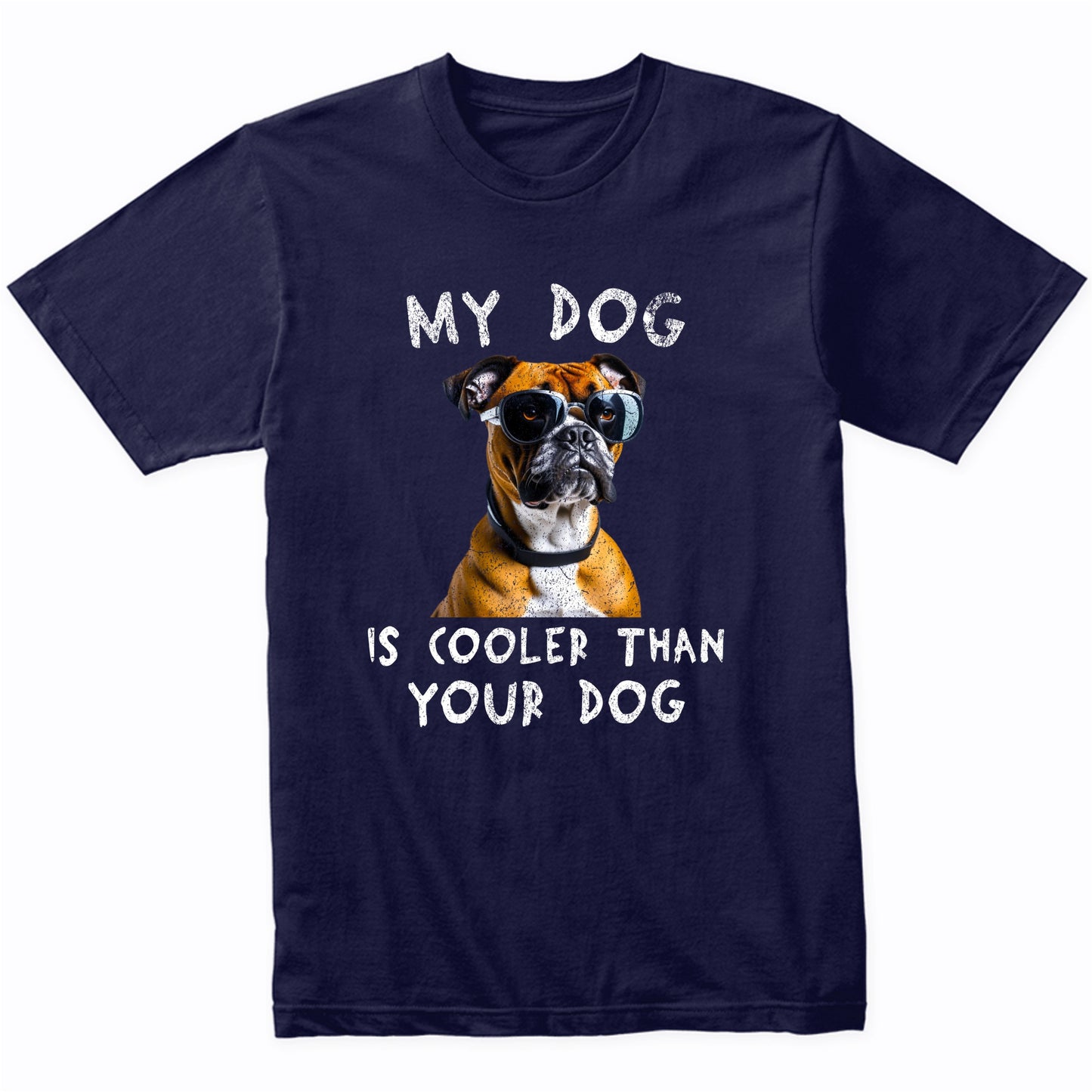 Boxer My Dog Is Cooler Than Your Dog Funny Dog Owner T-Shirt