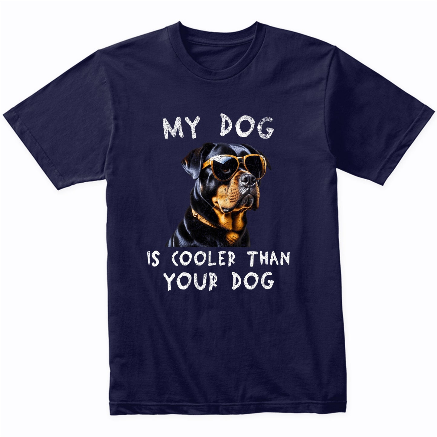 Rottweiler My Dog Is Cooler Than Your Dog Funny Dog Owner T-Shirt