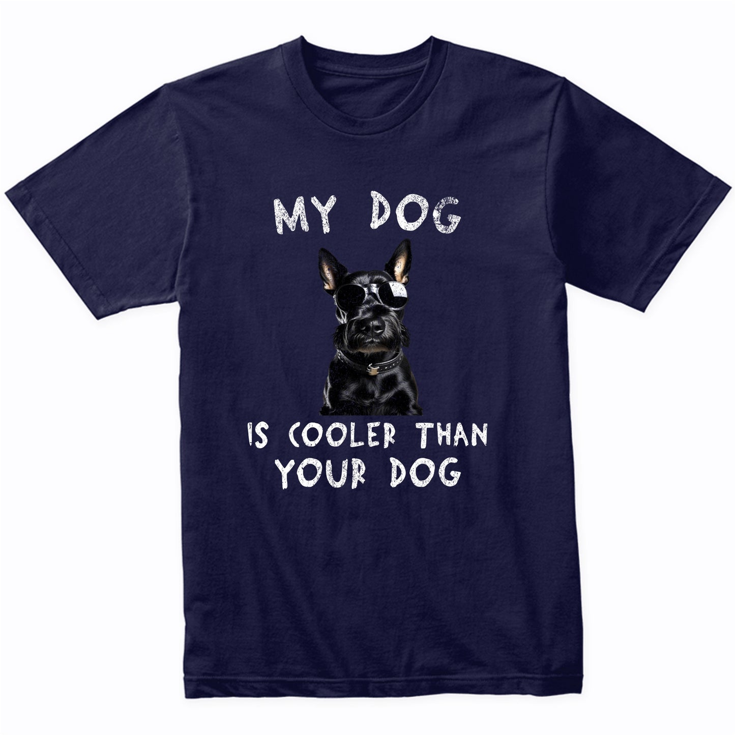 Scottish Terrier My Dog Is Cooler Than Your Dog Funny Dog Owner T-Shirt