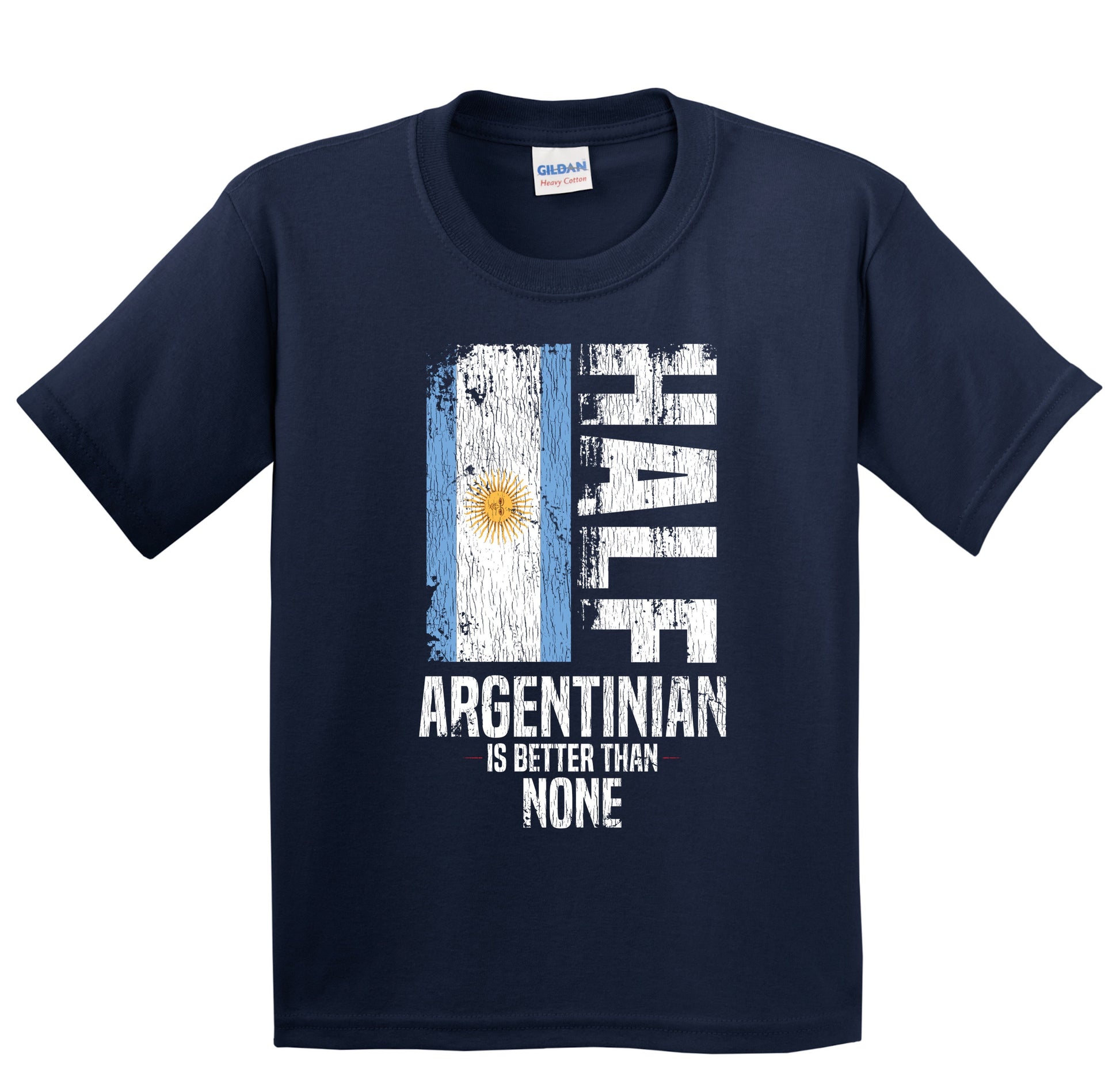 Half Argentinian Is Better Than None Funny Argentinian Flag Youth T-Shirt