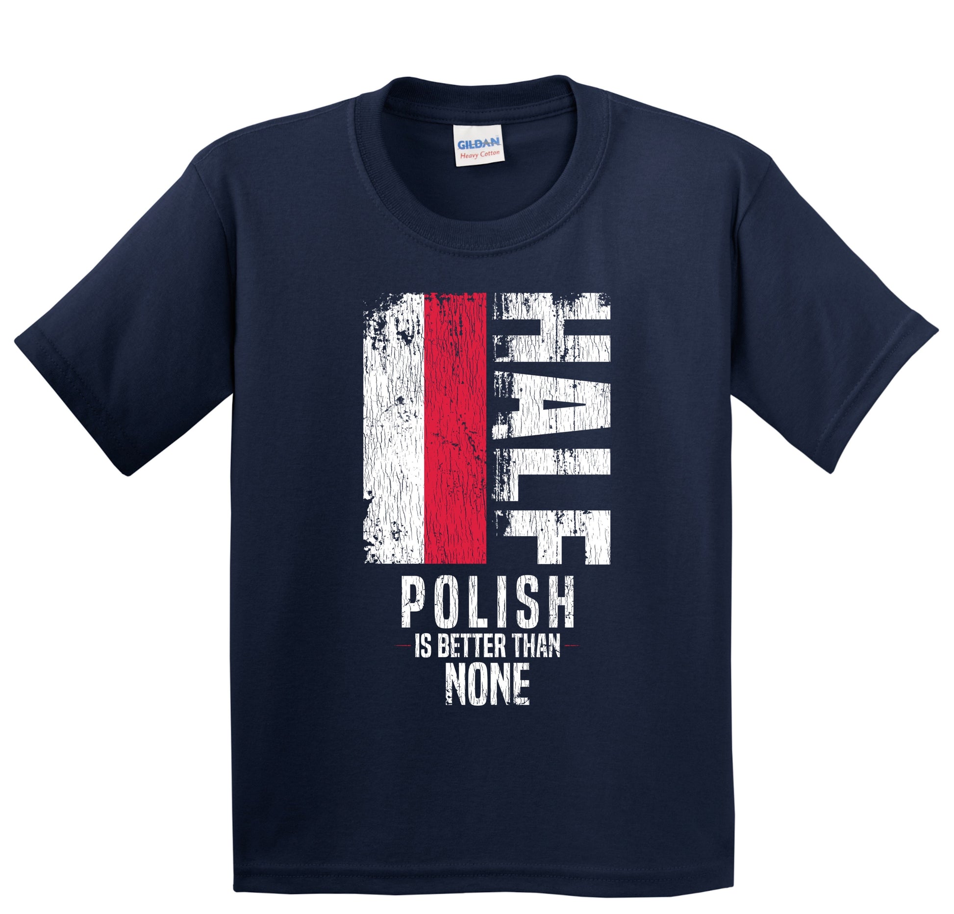 Half Polish Is Better Than None Funny Polish Flag Youth T-Shirt