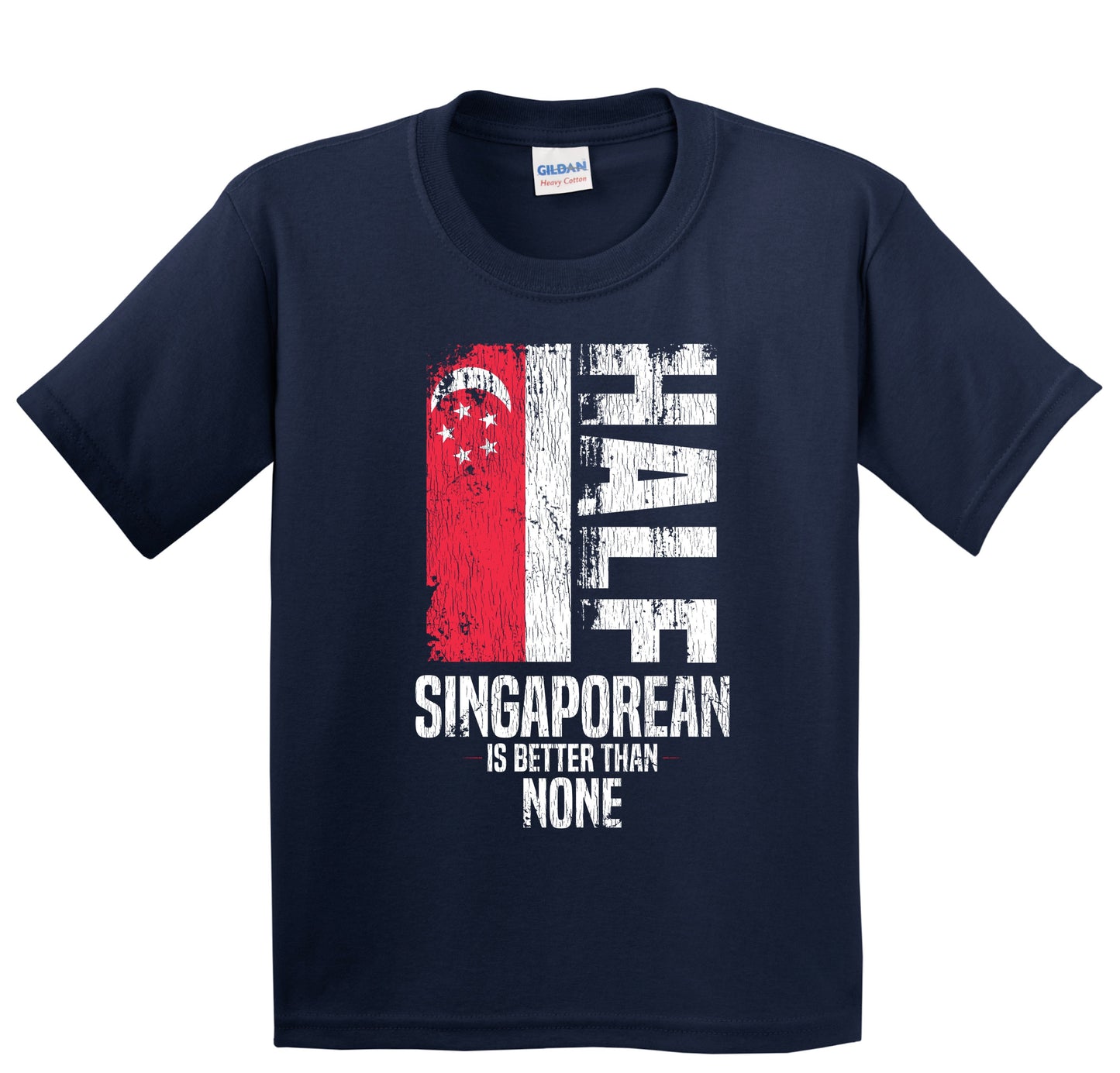 Half Singaporean Is Better Than None Funny Singaporean Flag Youth T-Shirt