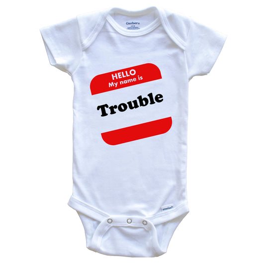 Hello My Name Is Trouble Name Tag Funny Baby Onesie