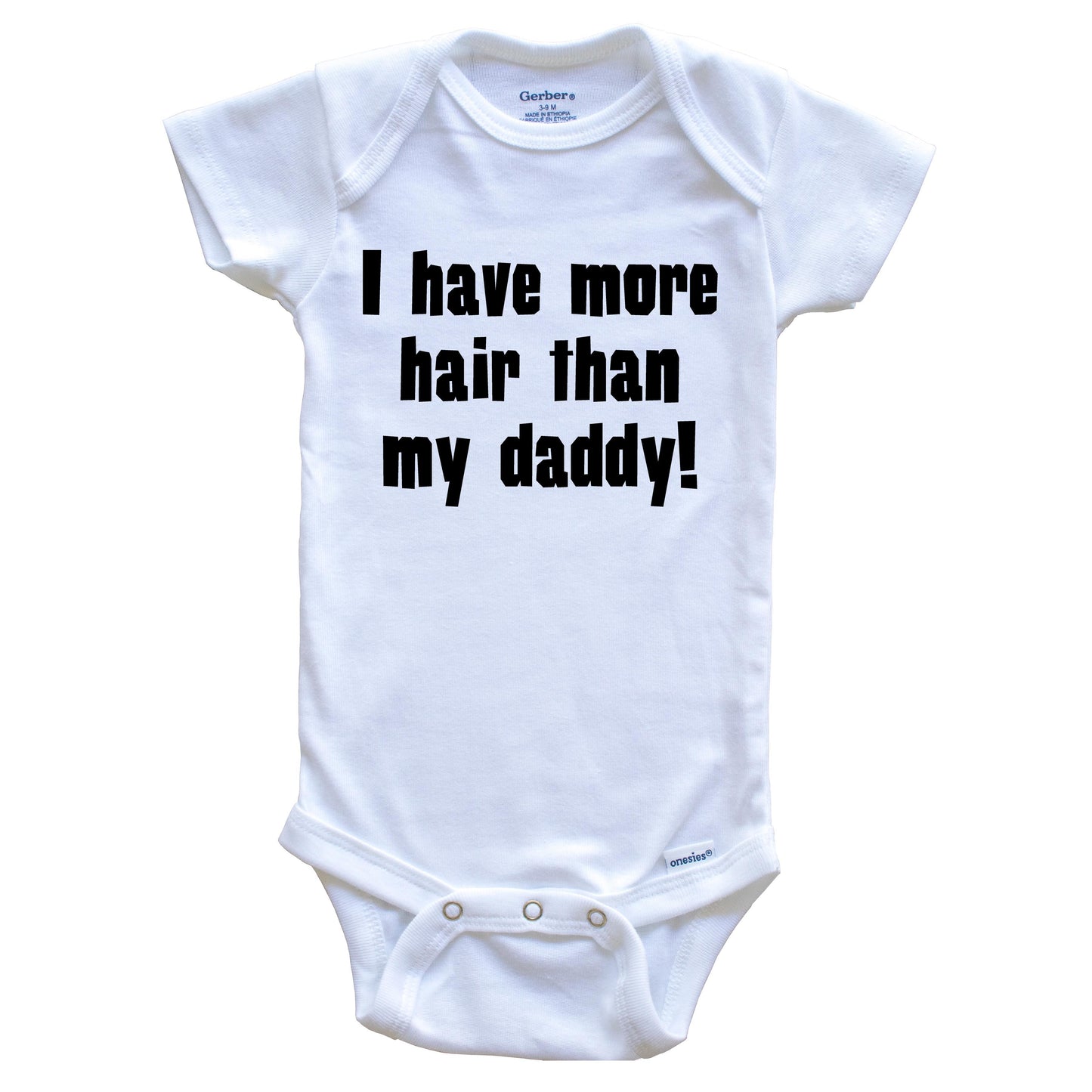 I Have More Hair Than My Daddy Funny Baby Onesie