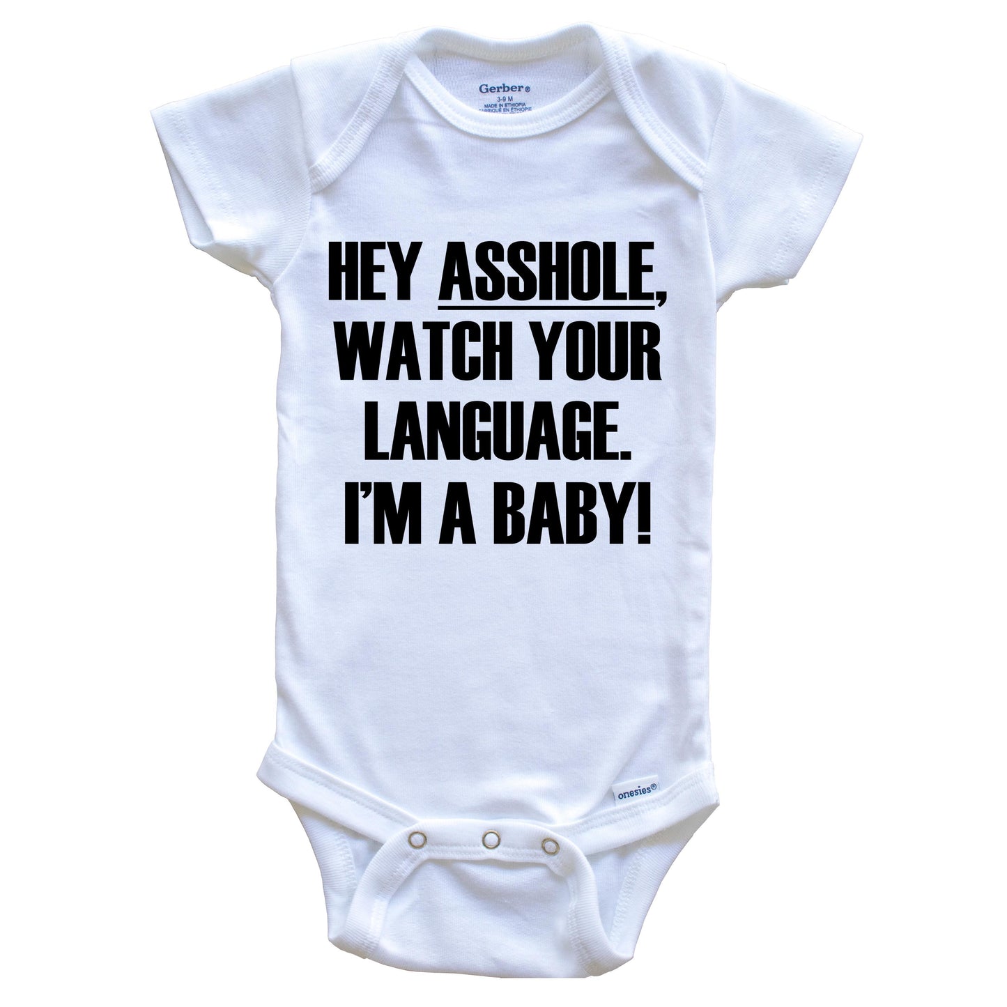 Hey Asshole Watch Your Language I'm A Baby Funny Baby Onesie