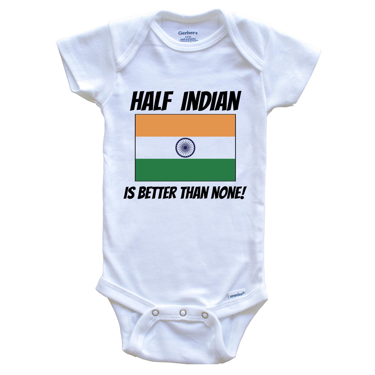 Half Indian Is Better Than None India Flag Funny Baby Onesie