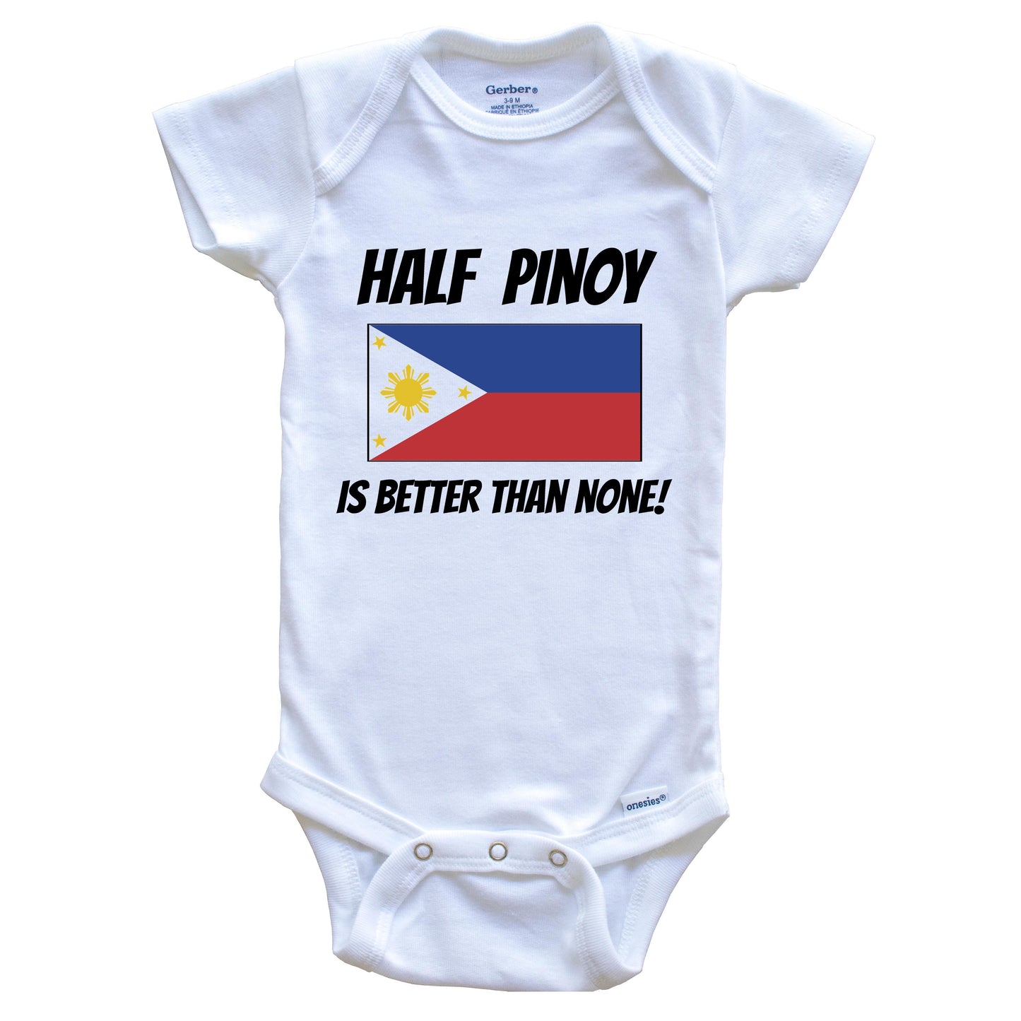 Half Pinoy Is Better Than None Philippines Flag Funny Filipino Baby Onesie