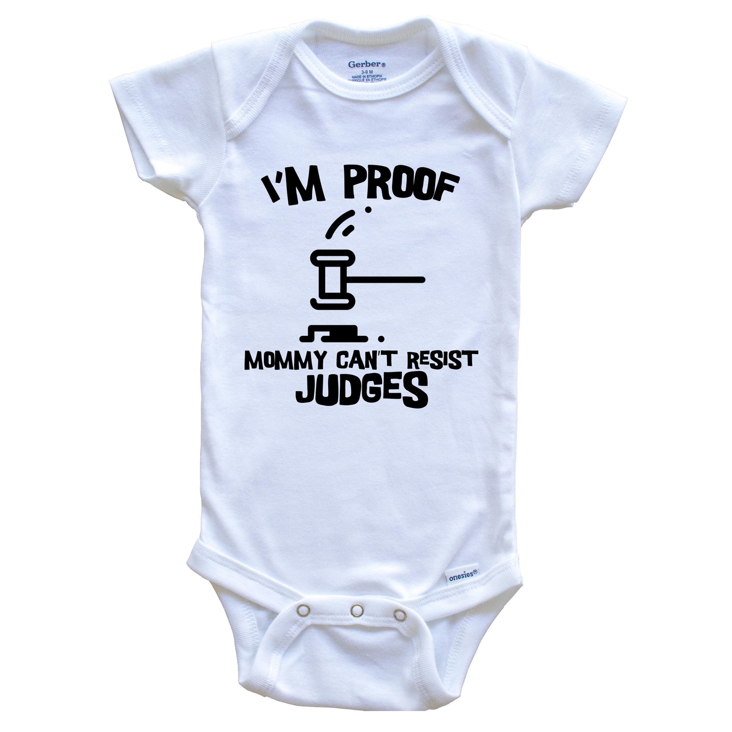I'm Proof Mommy Can't Resist Judges Funny Judge Baby Onesie
