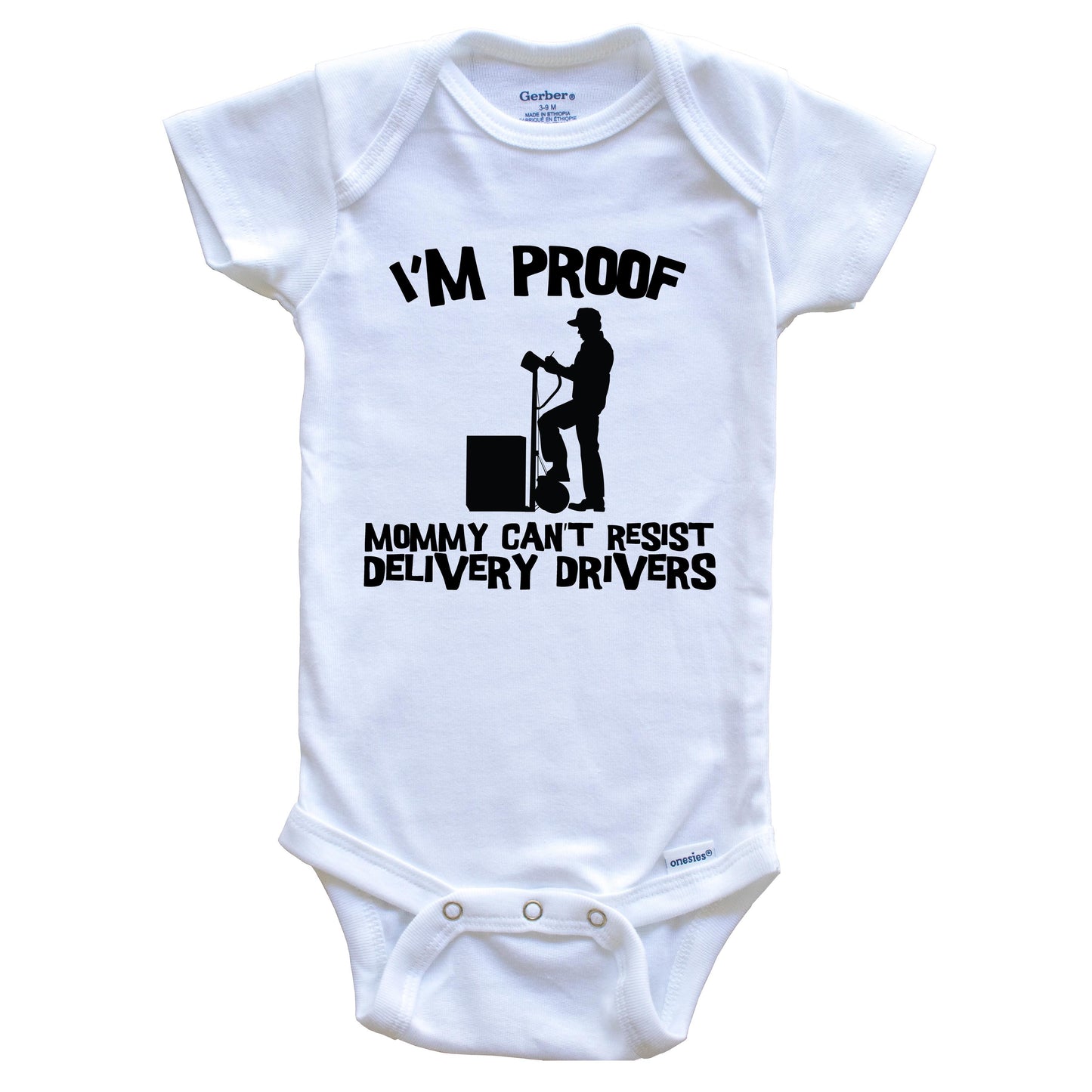I'm Proof Mommy Can't Resist Delivery Drivers Funny Delivery Driver Baby Onesie