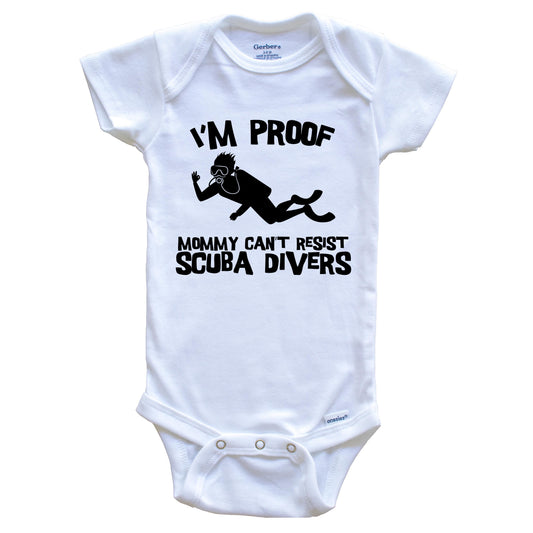 I'm Proof Mommy Can't Resist Scuba Divers Funny Scuba Diving Baby Onesie