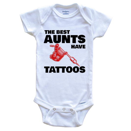 The Best Aunts Have Tattoos Funny Onesie - One Piece Baby Bodysuit