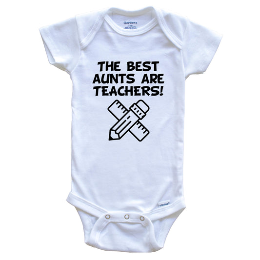 The Best Aunts Are Teachers Funny Niece Nephew Baby Onesie