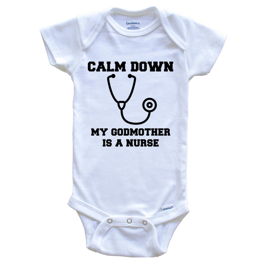 Calm Down My Godmother Is A Nurse Funny Baby Onesie - One Piece Baby Bodysuit
